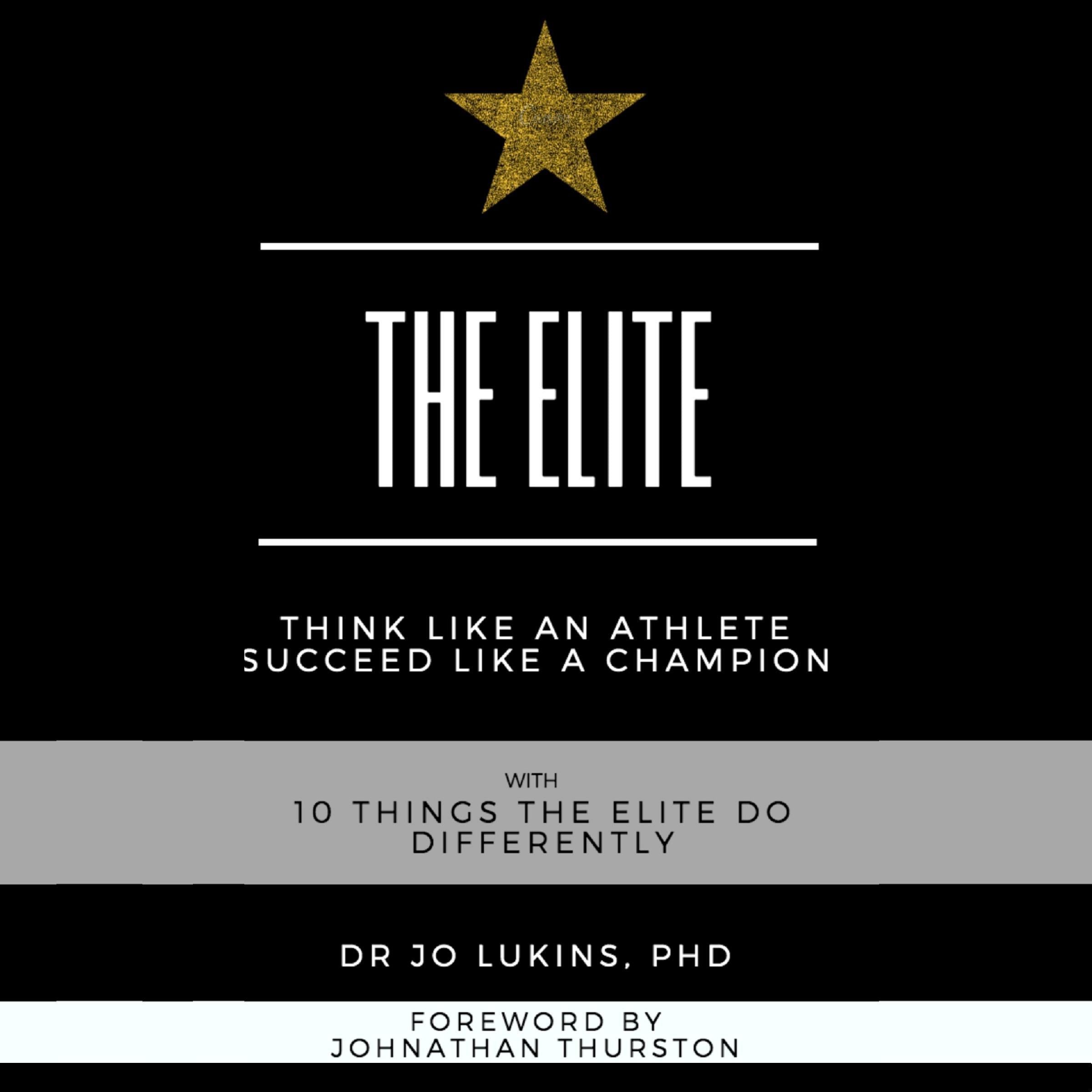 The Elite - think like an athlete succeed like a champion with 10 things the elite do differently