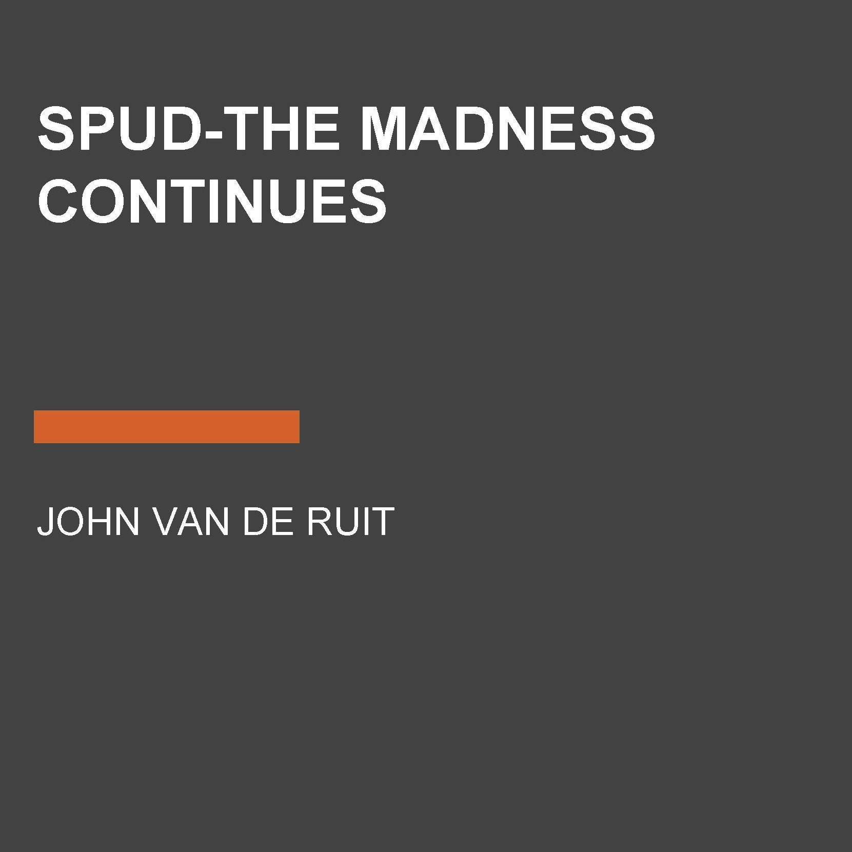 Spud-The Madness Continues