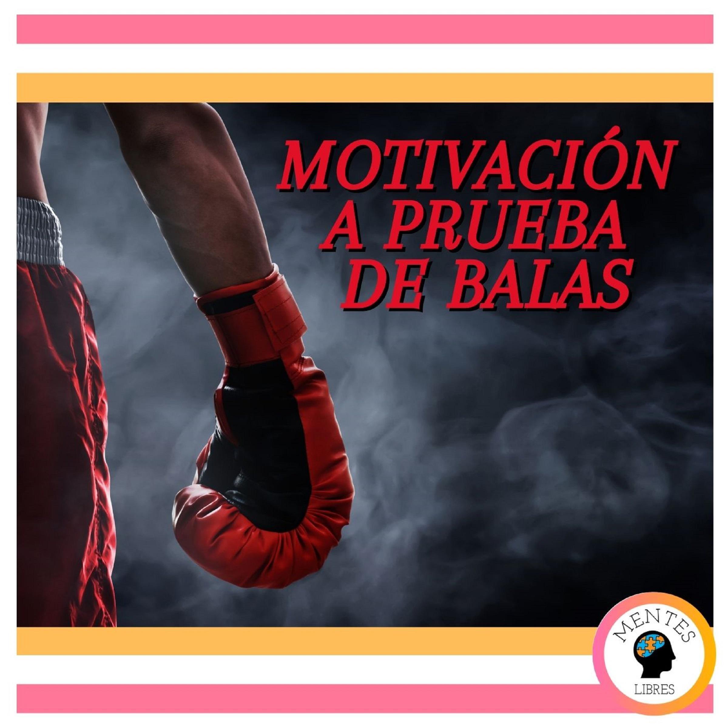 Motivación A Prueba De Balas