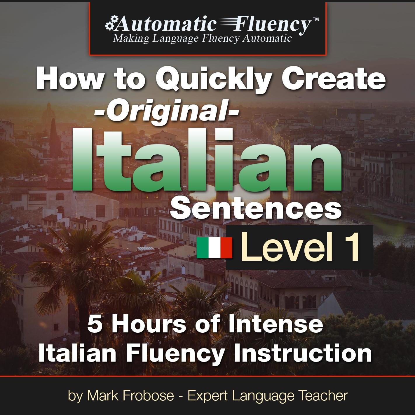 Automatic Fluency® How to Quickly Create Original Italian Sentences – Level 1