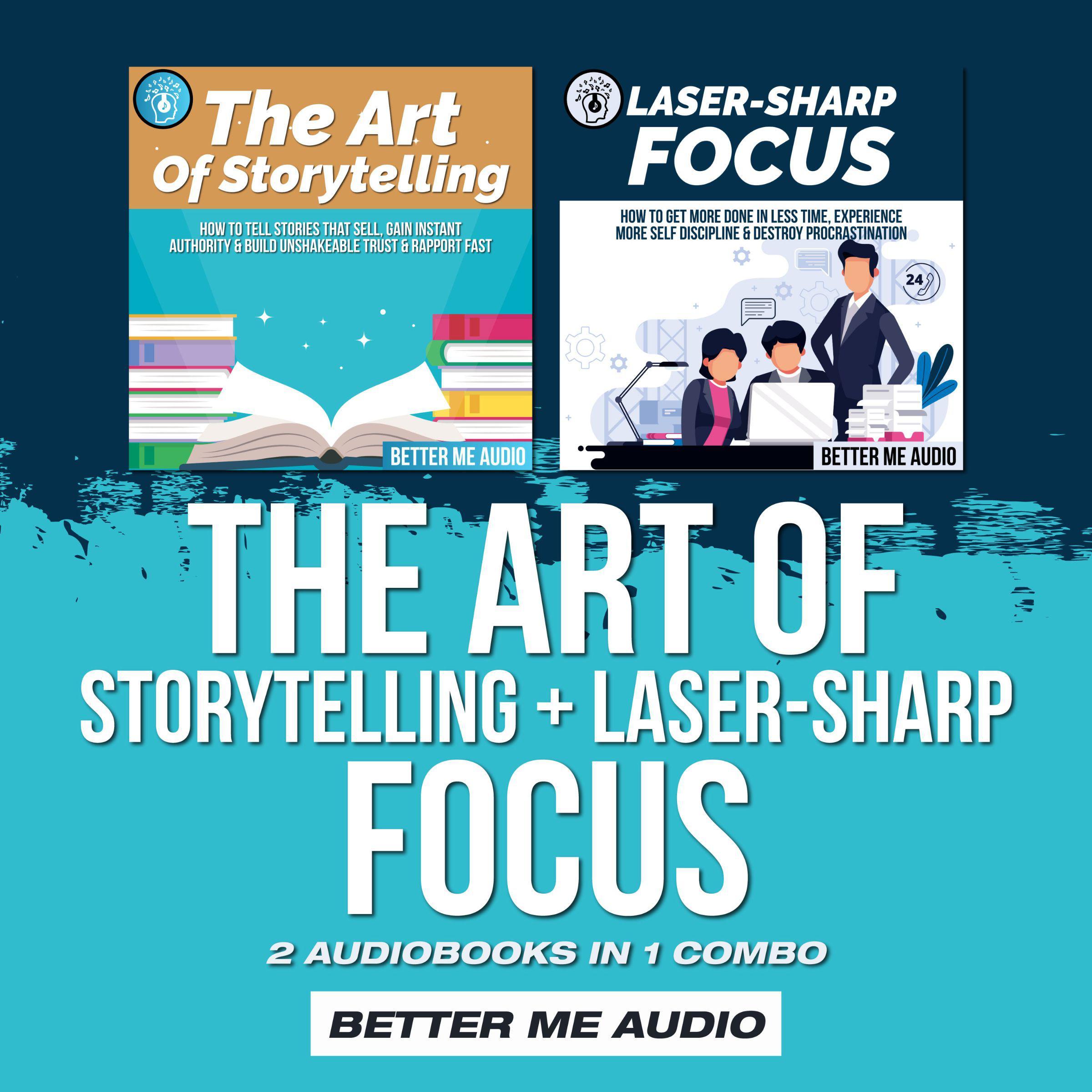The Art of Storytelling + Laser-Sharp Focus