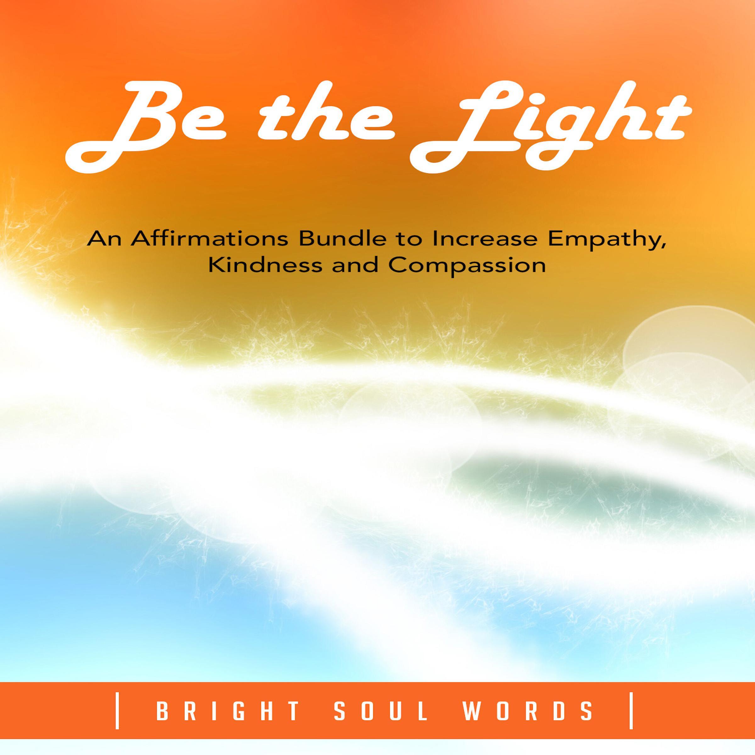 Be the Light: An Affirmations Bundle to Increase Empathy, Kindness and Compassion