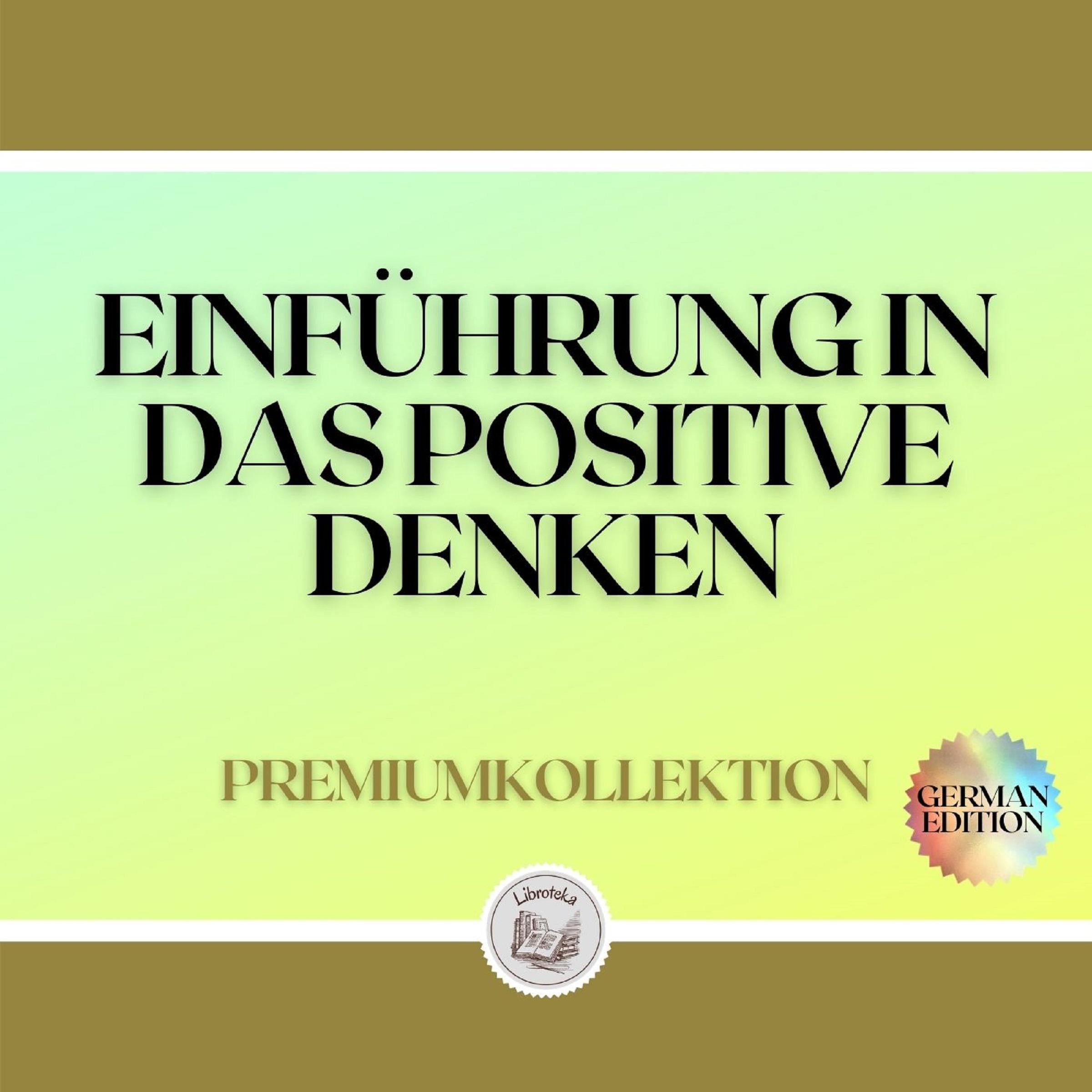 EINFÜHRUNG IN DAS POSITIVE DENKEN: PREMIUMKOLLEKTION (3 BÜCHER)