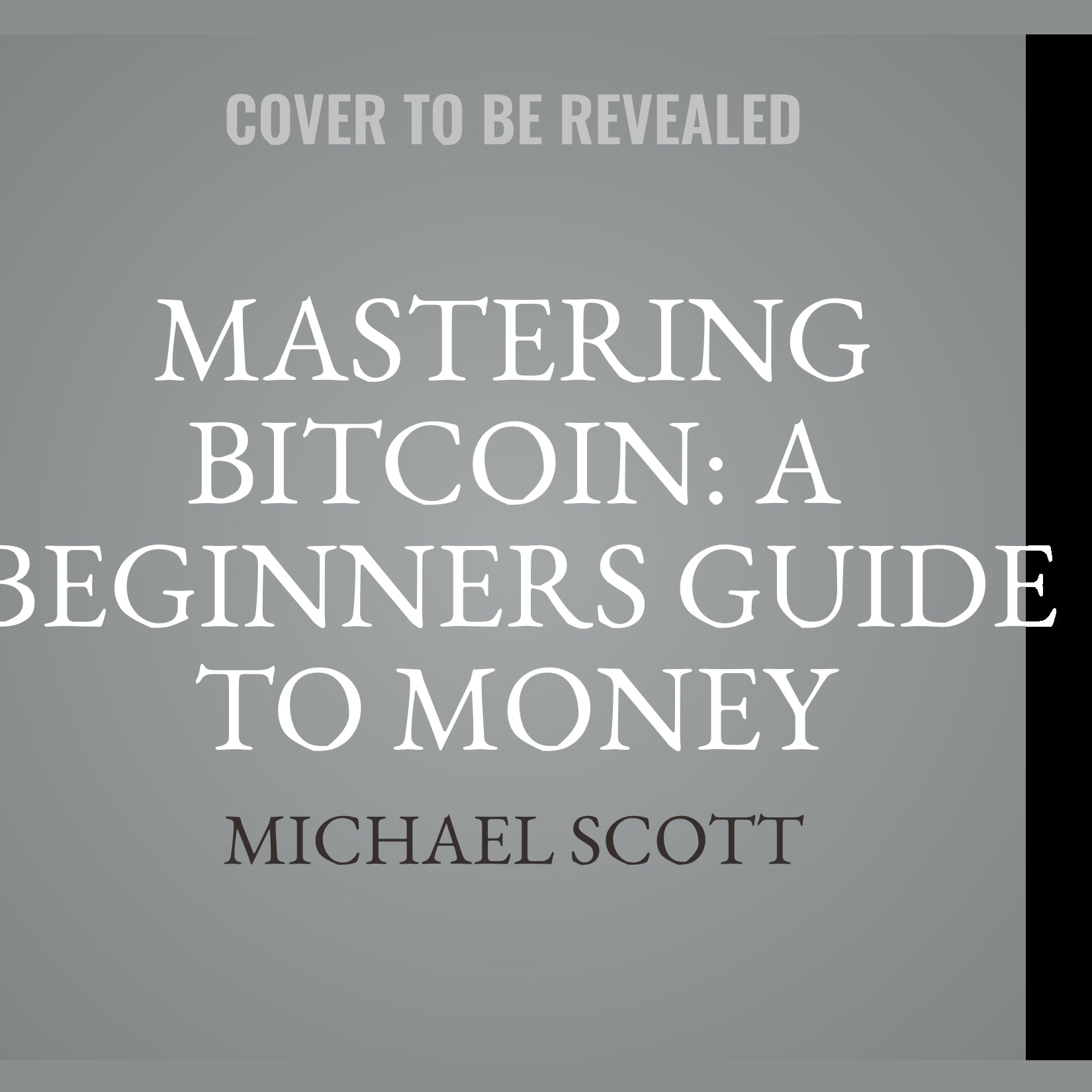 Mastering Bitcoin: A Beginners Guide To Money Investing In Digital Cryptocurrency With Trading, Mining And Blockchain Technologies Essentials