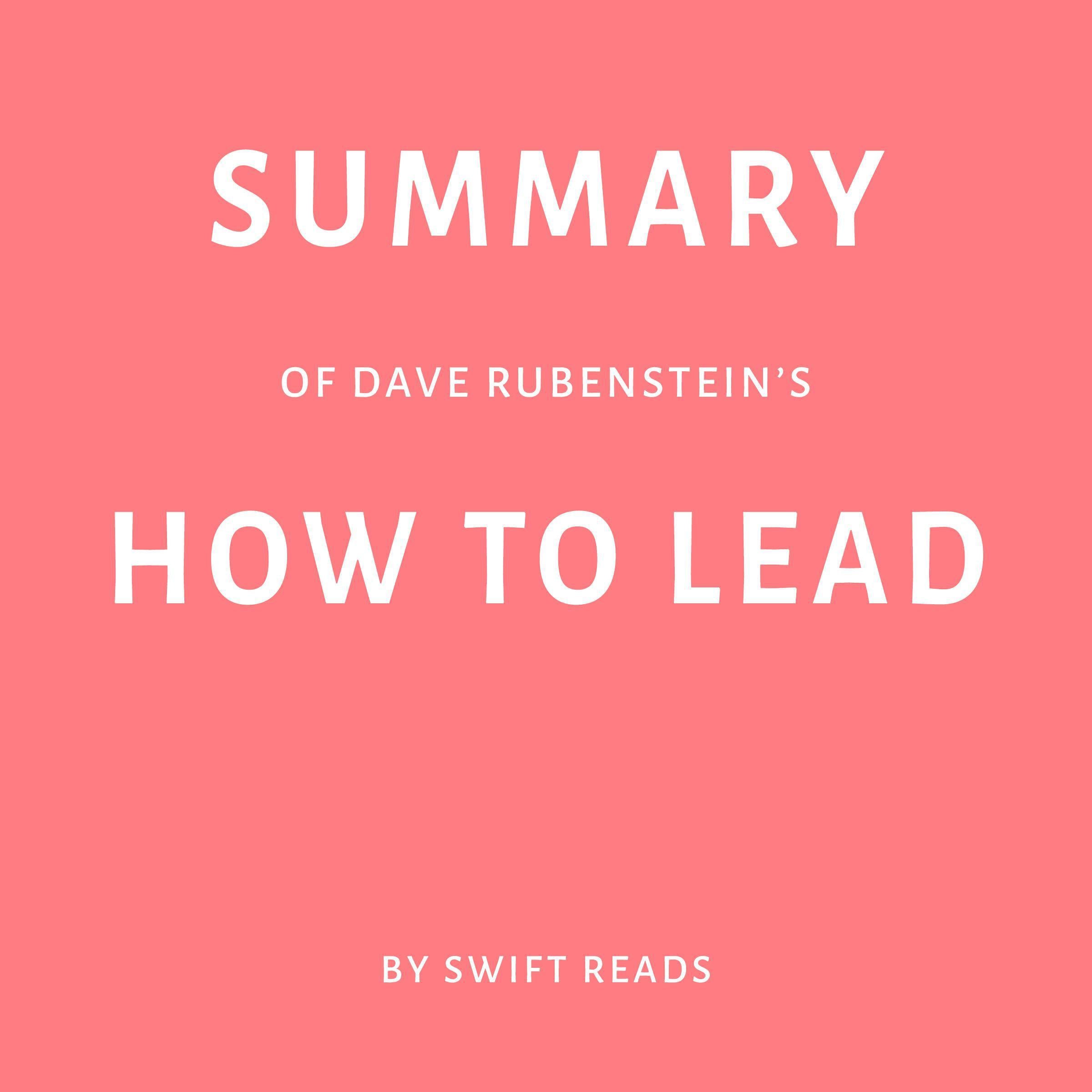 Summary of Dave Rubenstein’s How to Lead