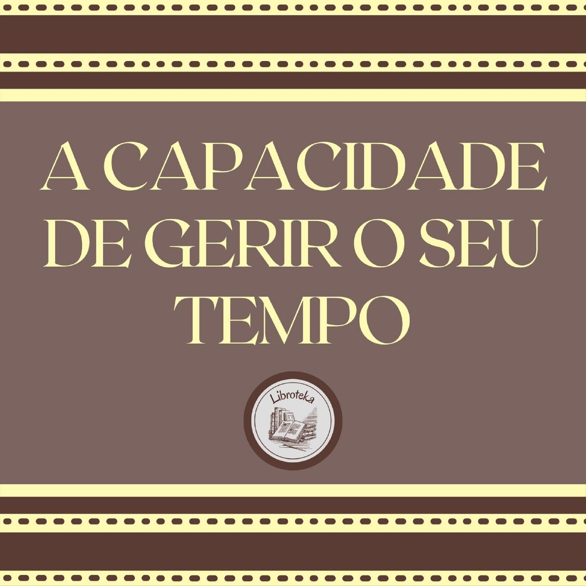A Capacidade de Gerir o Seu Tempo