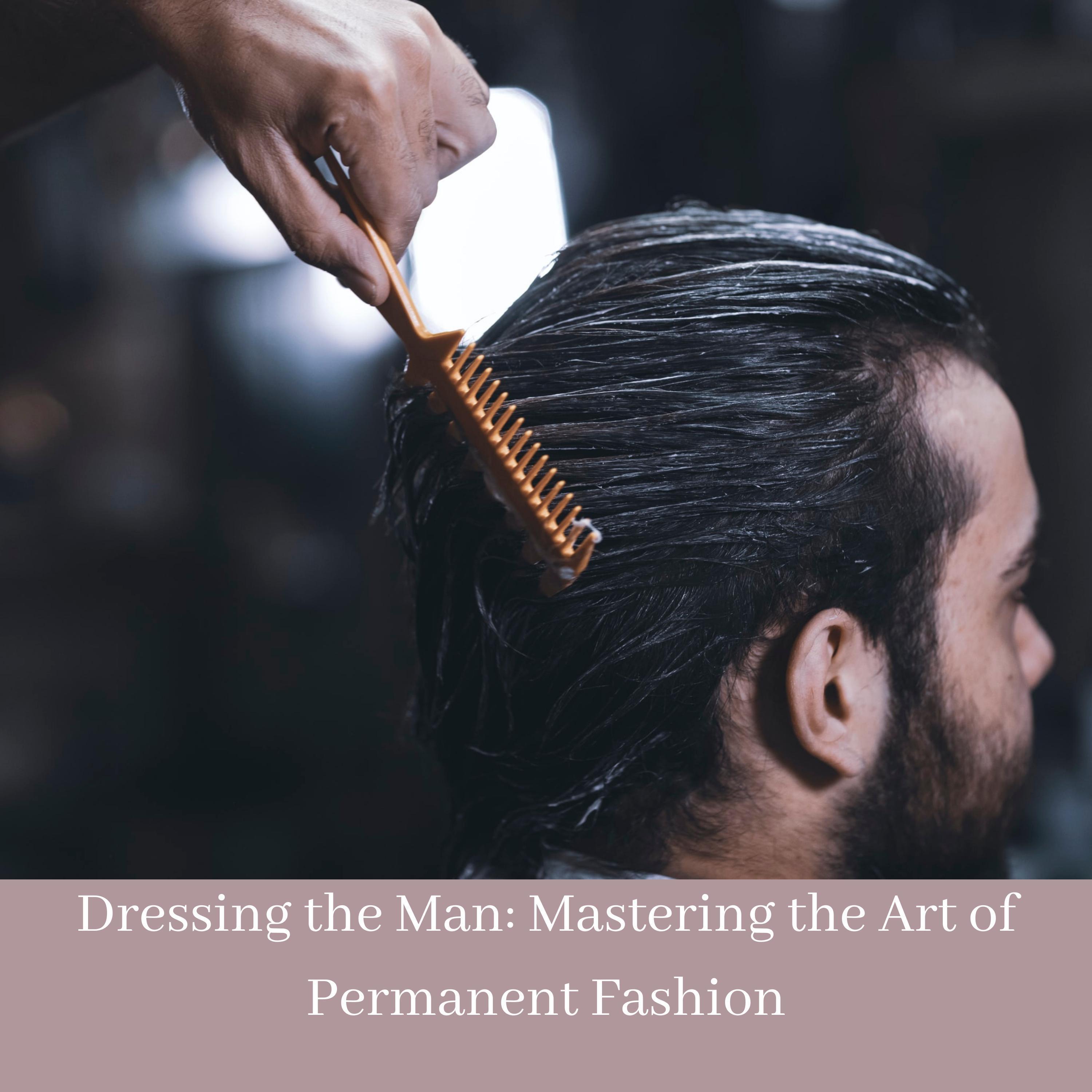 Dressing the Man: Mastering the Art of Permanent Fashion