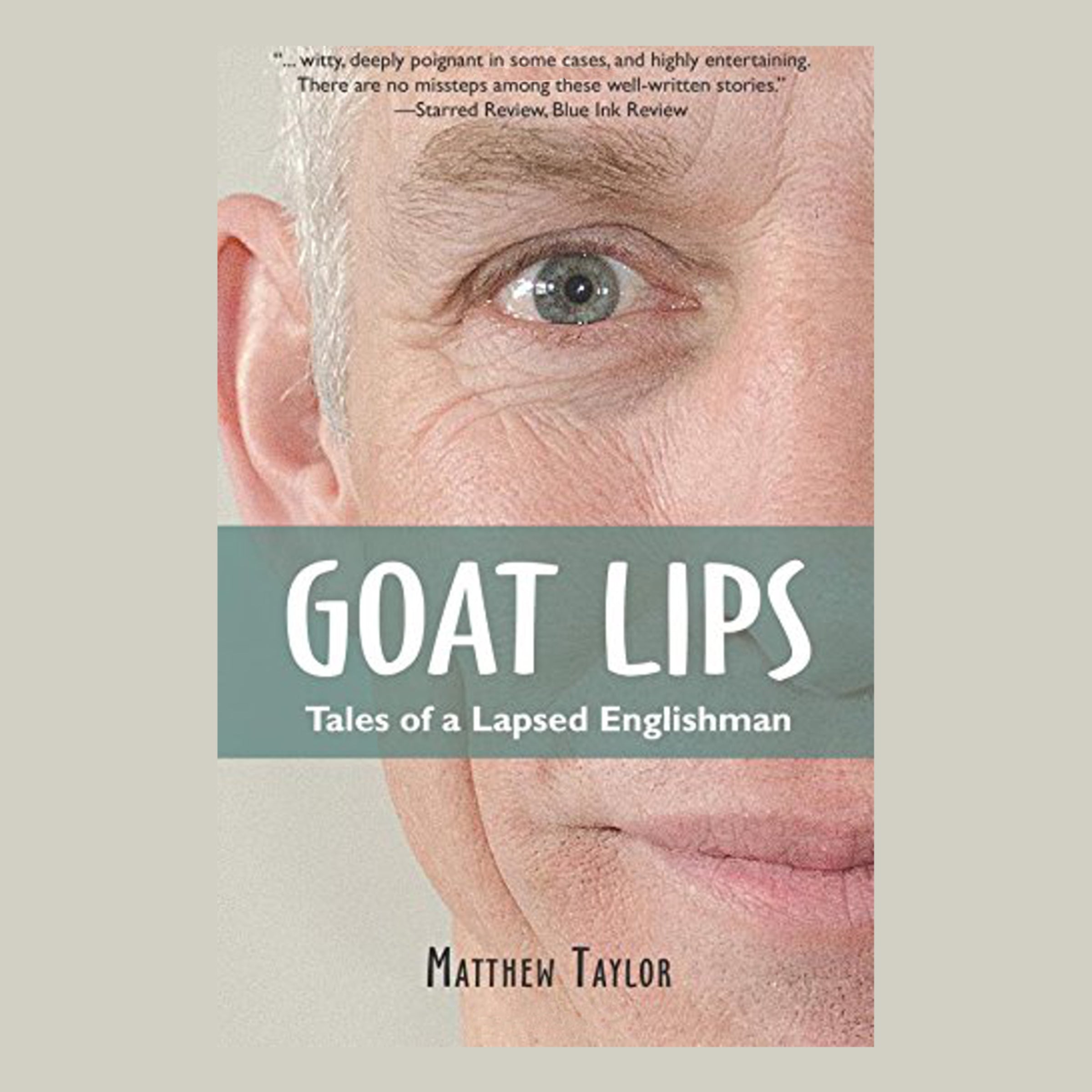 Goat Lips: Tales of a Lapsed Englishman