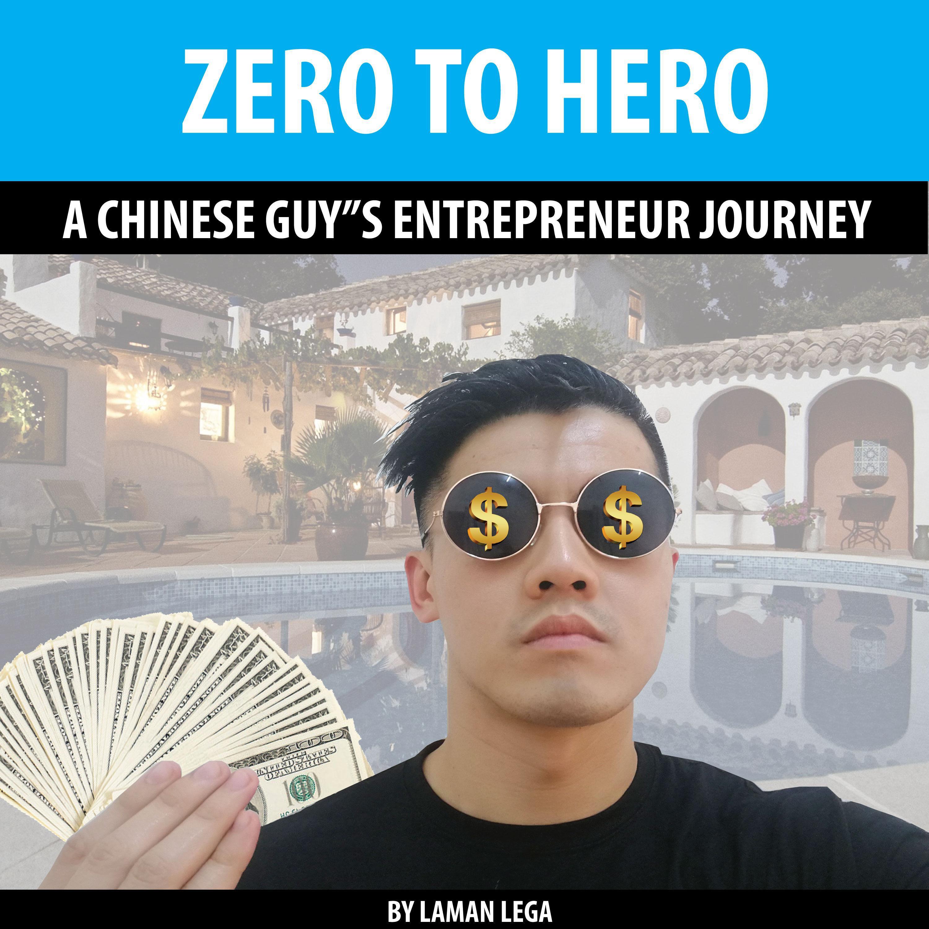 ZERO TO HERO , A CHINESE GUY”S ENTREPRENEUR JOURNEY
