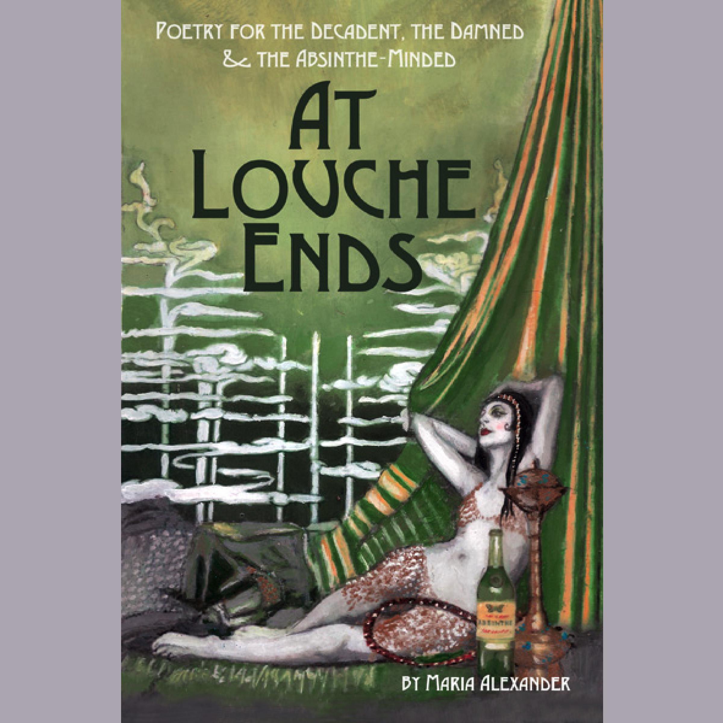 At Louche Ends: Poetry for the Decadent, the Damned and the Absinthe-Minded