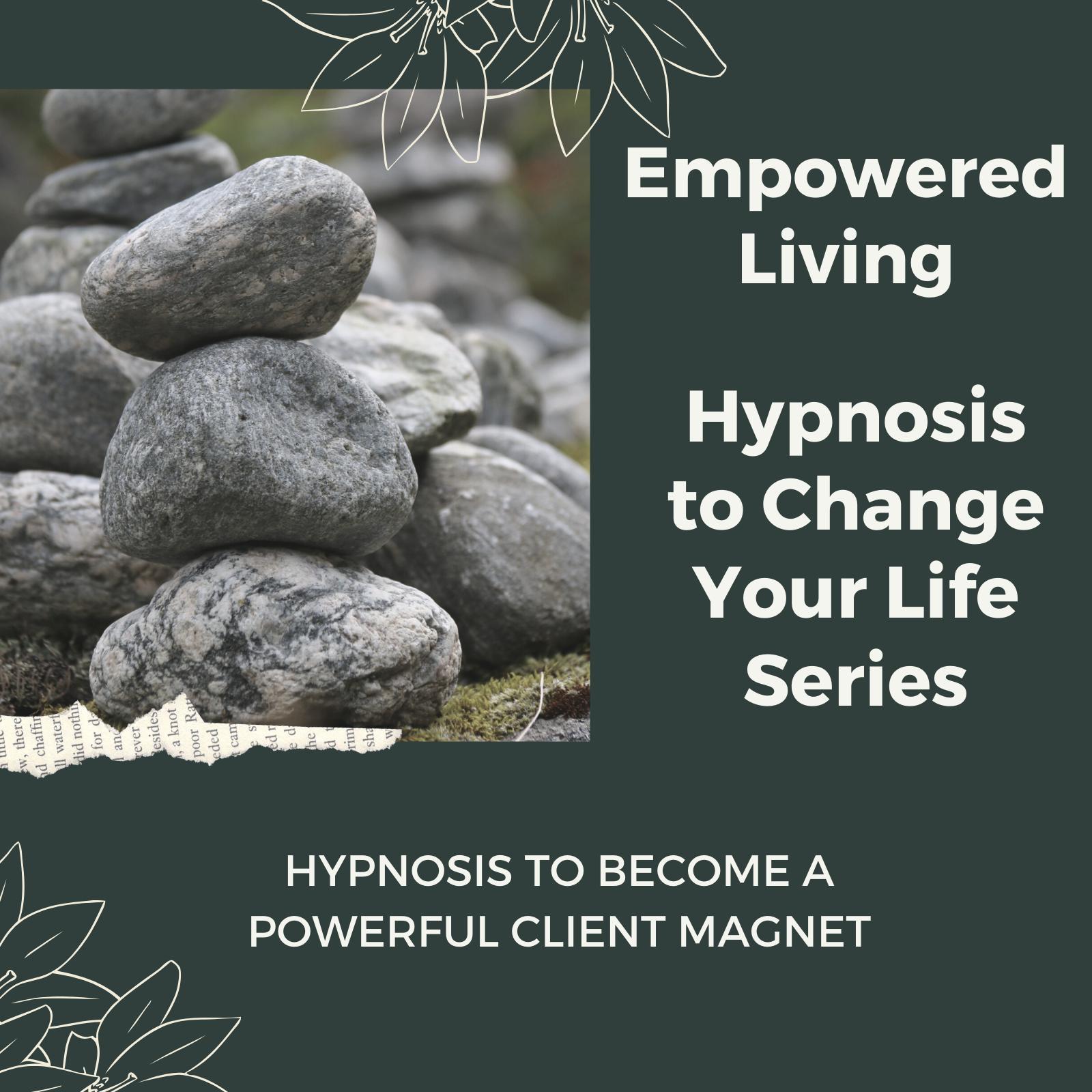 Hypnosis to Become a Powerful Client Magnet