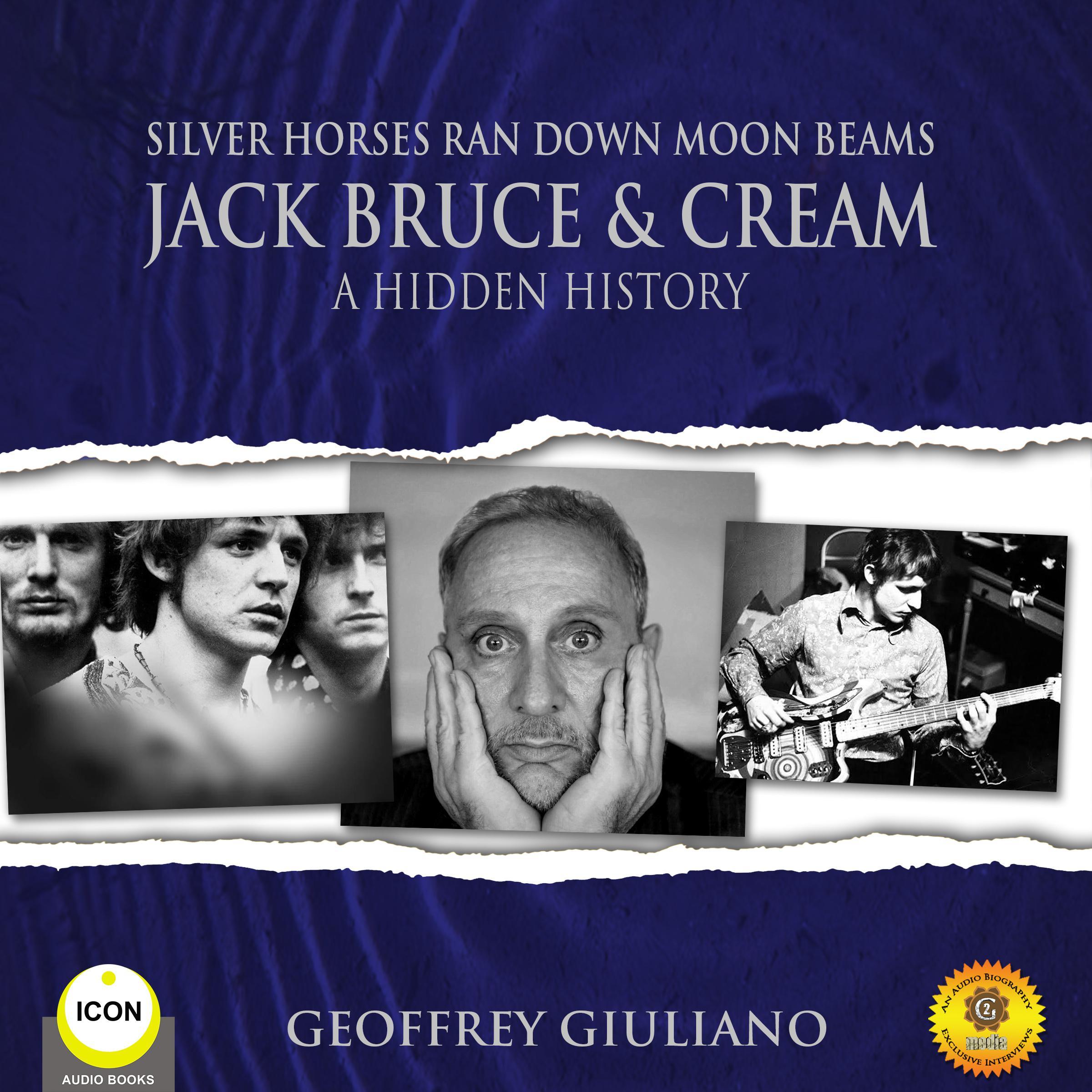 Silver Horses Ran Down Moon Beams - Jack Bruce & Cream A Hidden History