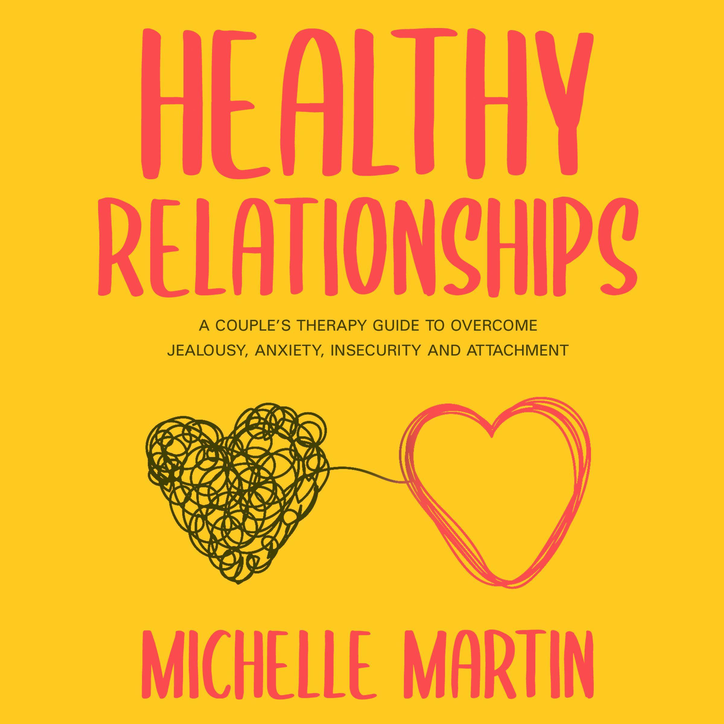 Healthy Relationships: A Couple’s Therapy Guide to Overcome Jealousy, Anxiety, Insecurity and Attachment