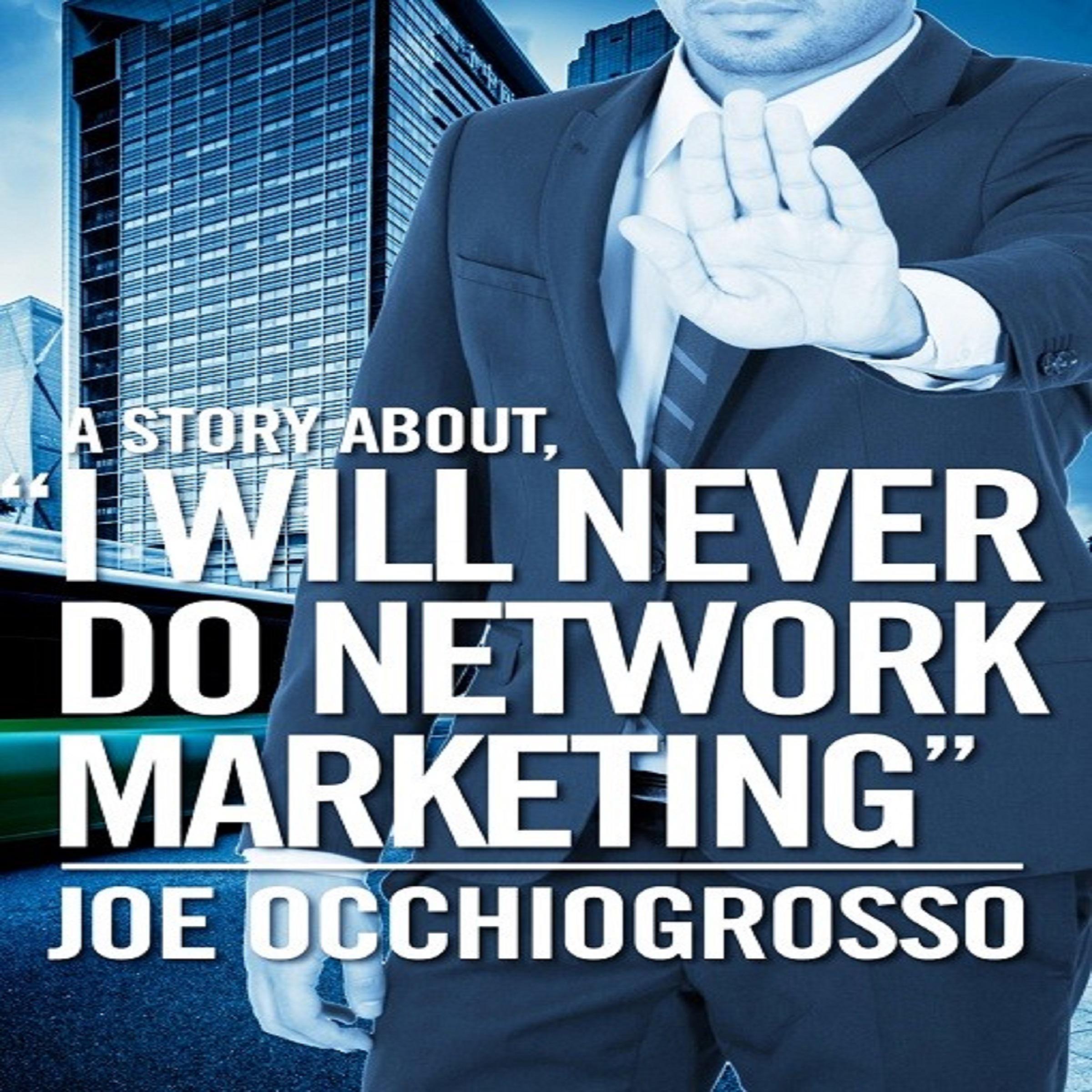 A Story About, "I Will Never Do Network Marketing"