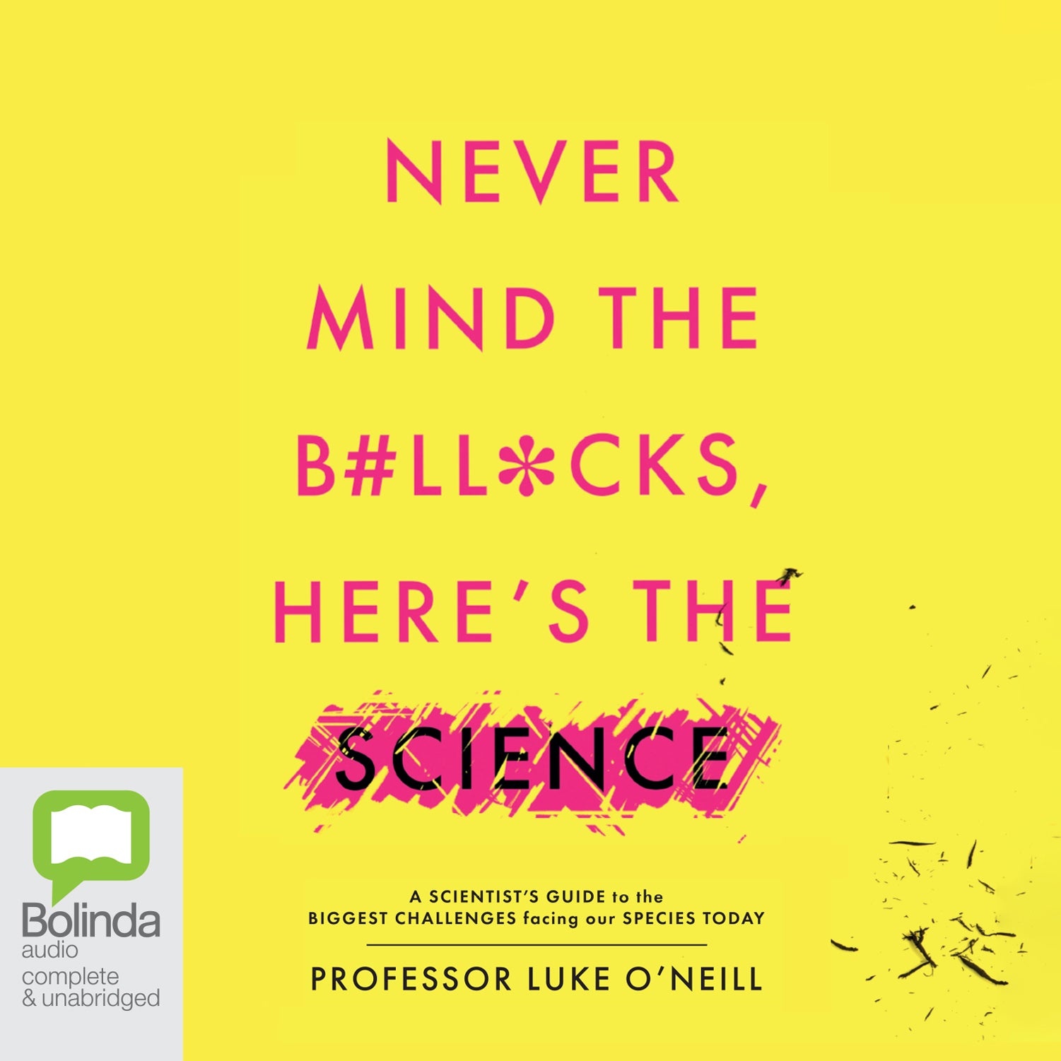 Never Mind the B#ll*cks, Here's to Science