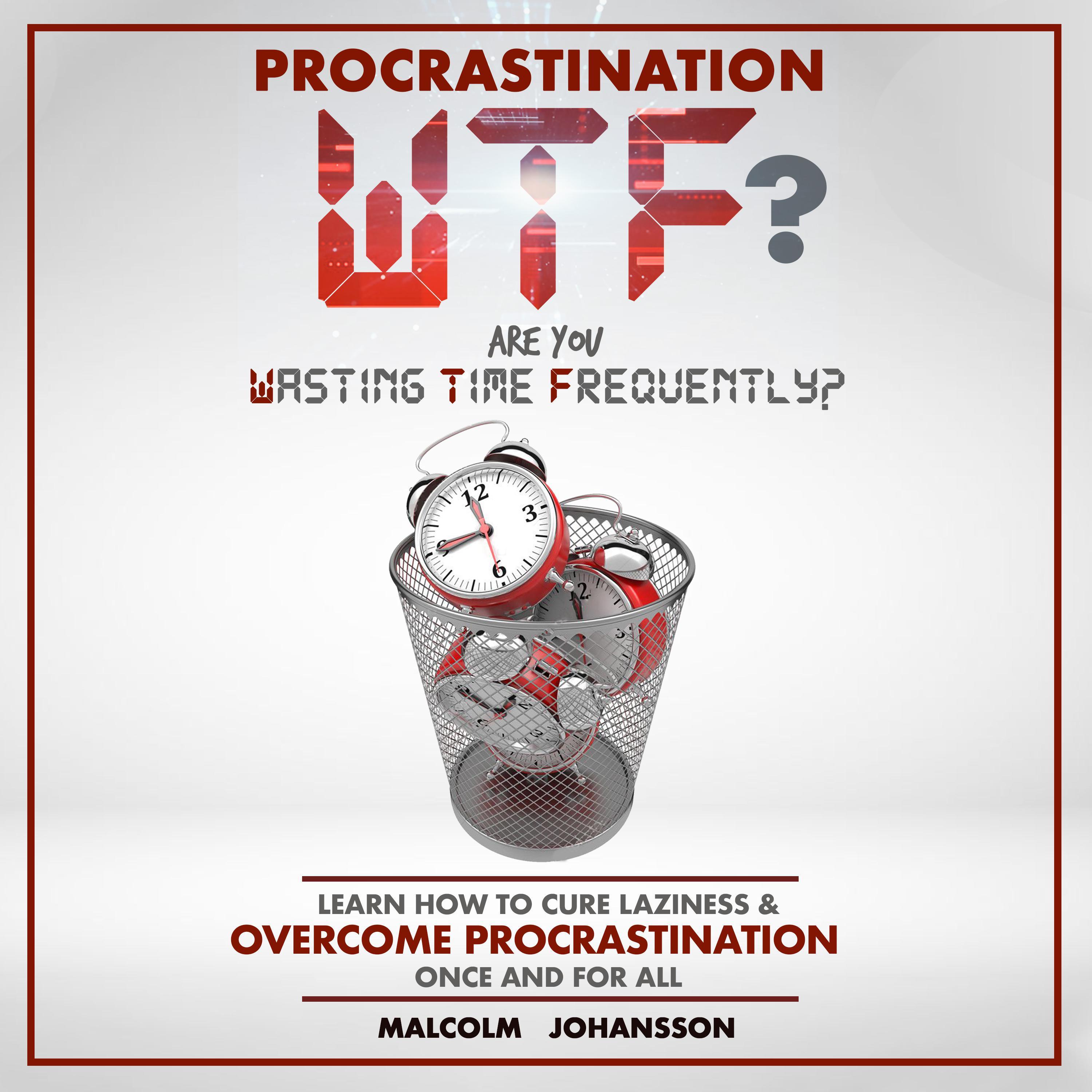 PROCRASTINATION WTF? Are you Wasting Time Frequently?