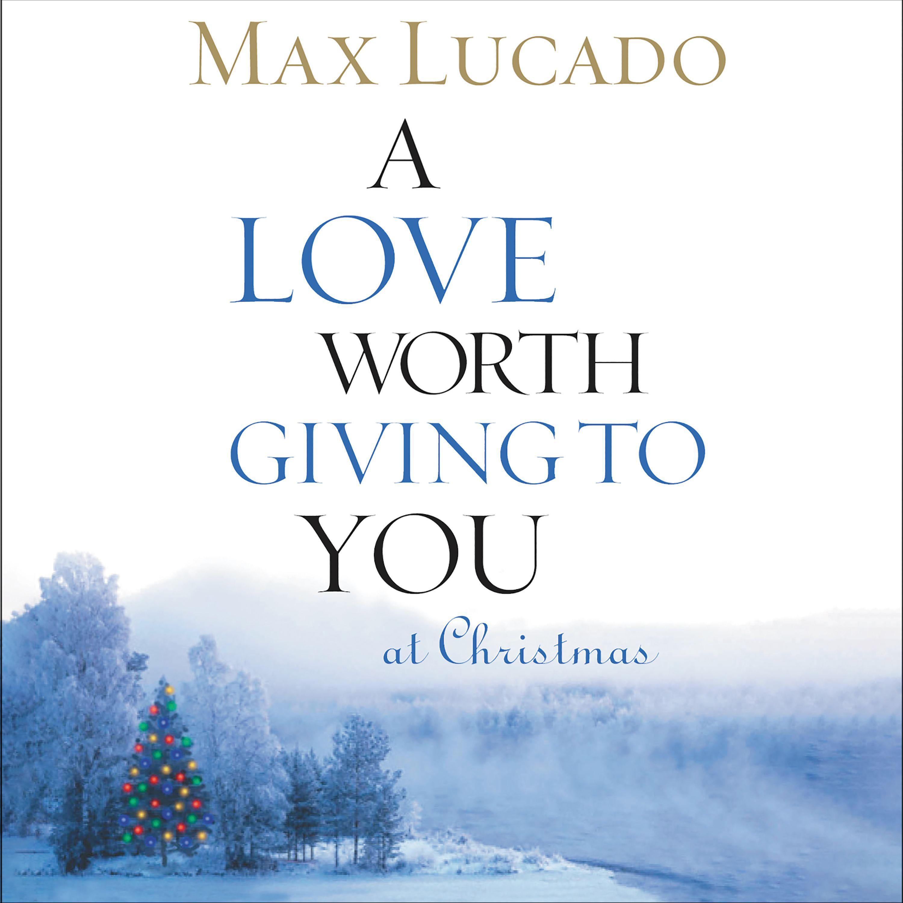 A Love Worth Giving To You at Christmas