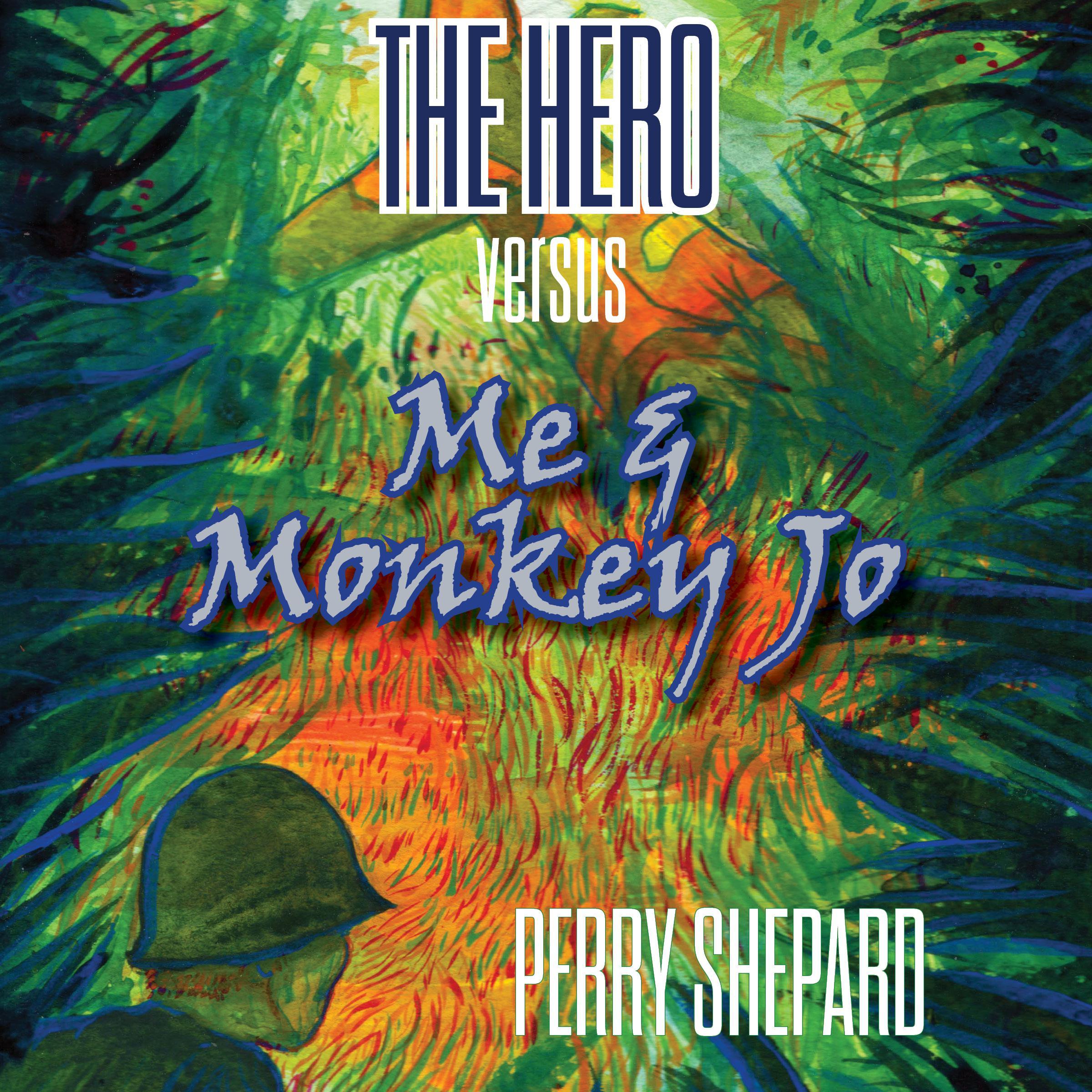The Hero Versus Me & Monkey Jo