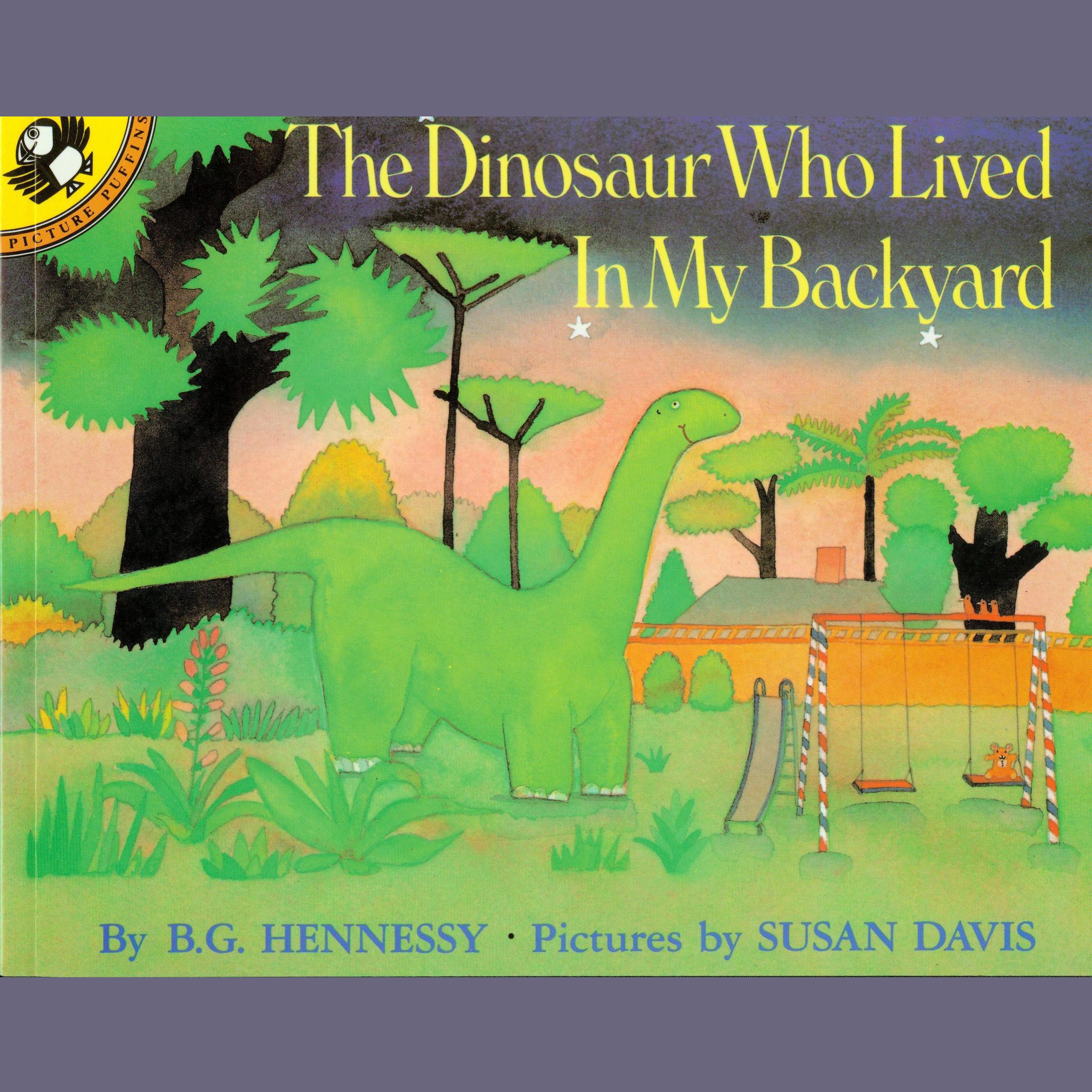 The Dinosaur Who Lived in My Backyard