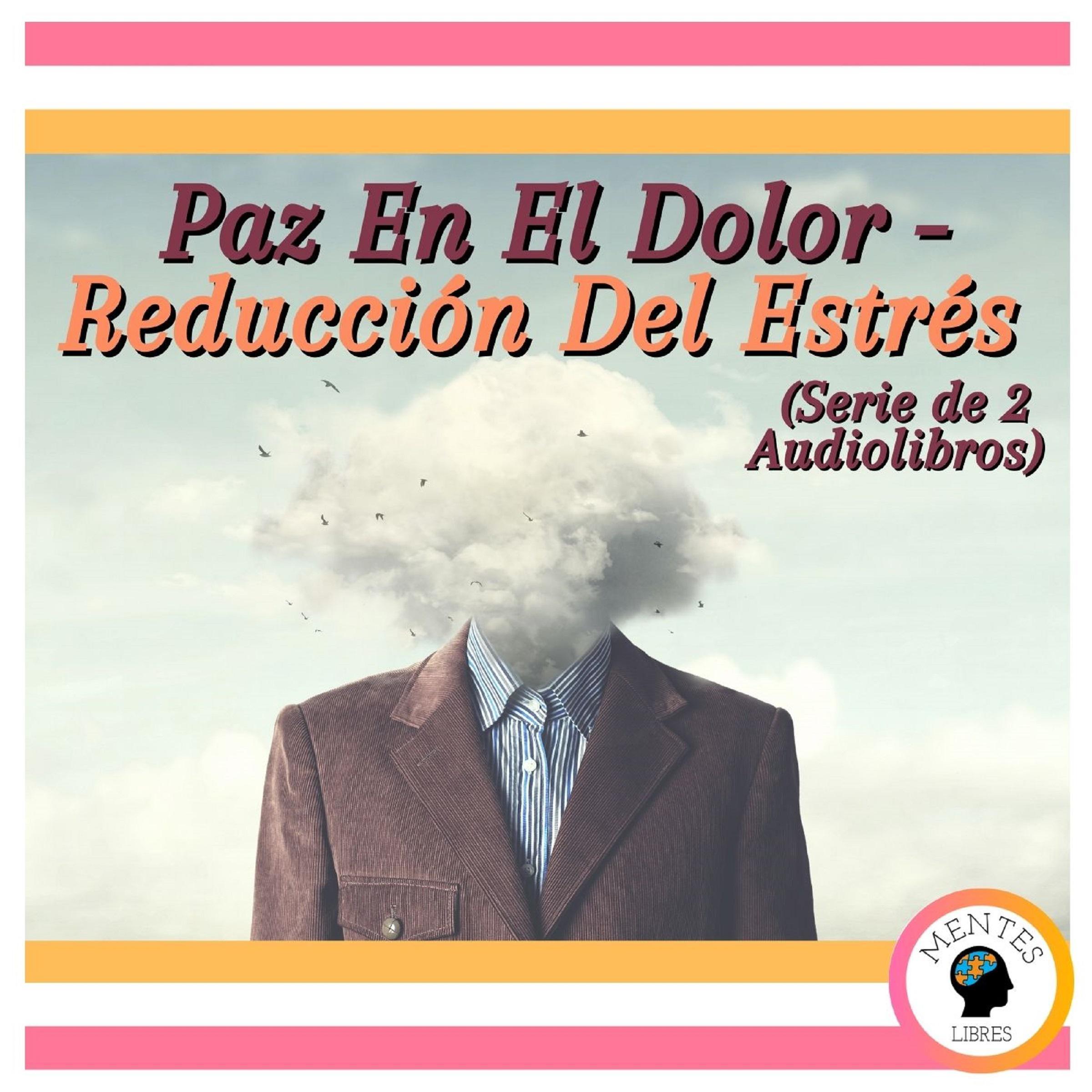 Paz En El Dolor - Reducción Del Estrés (Serie de 2 Audiolibros)