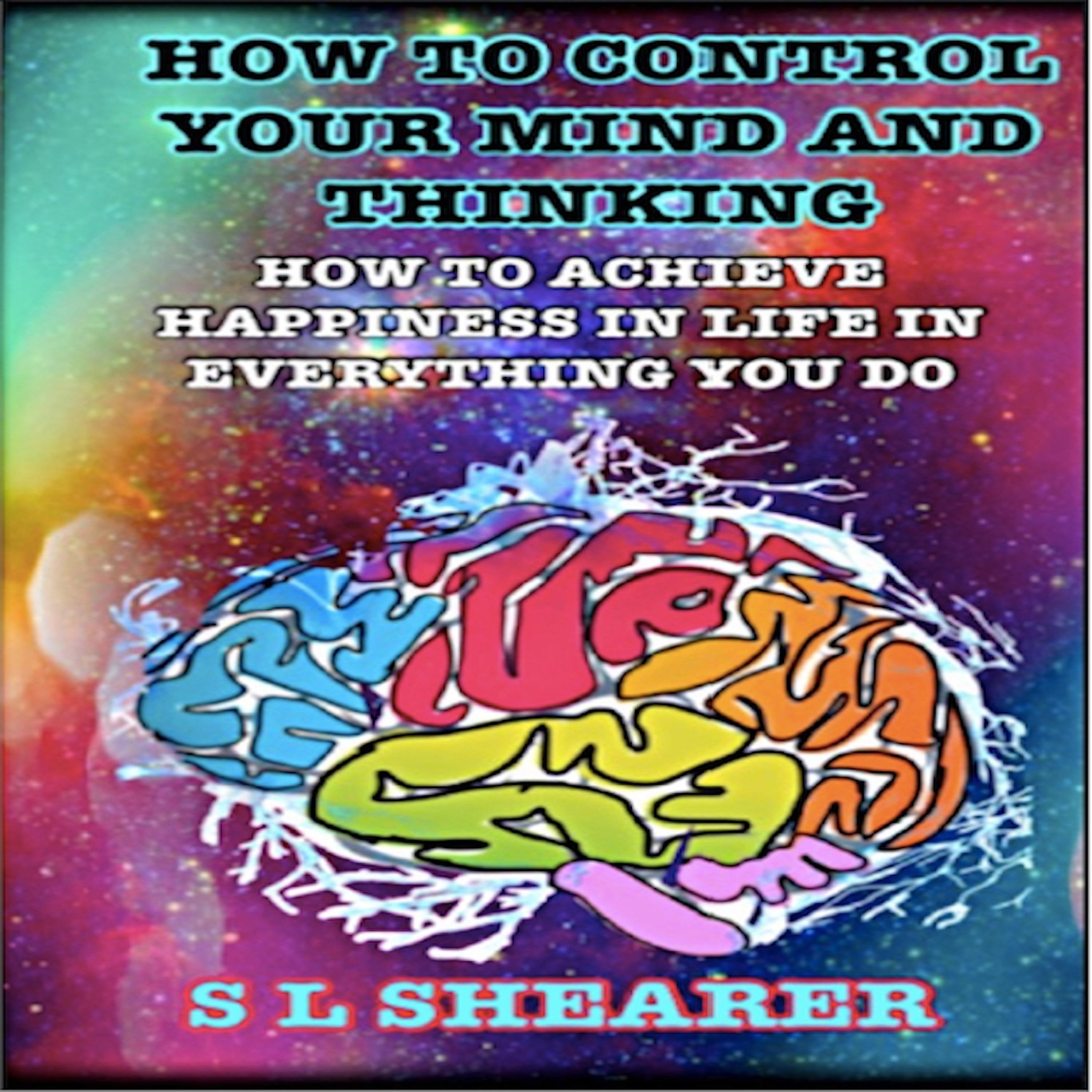 How To Control Your Mind And Thinking: