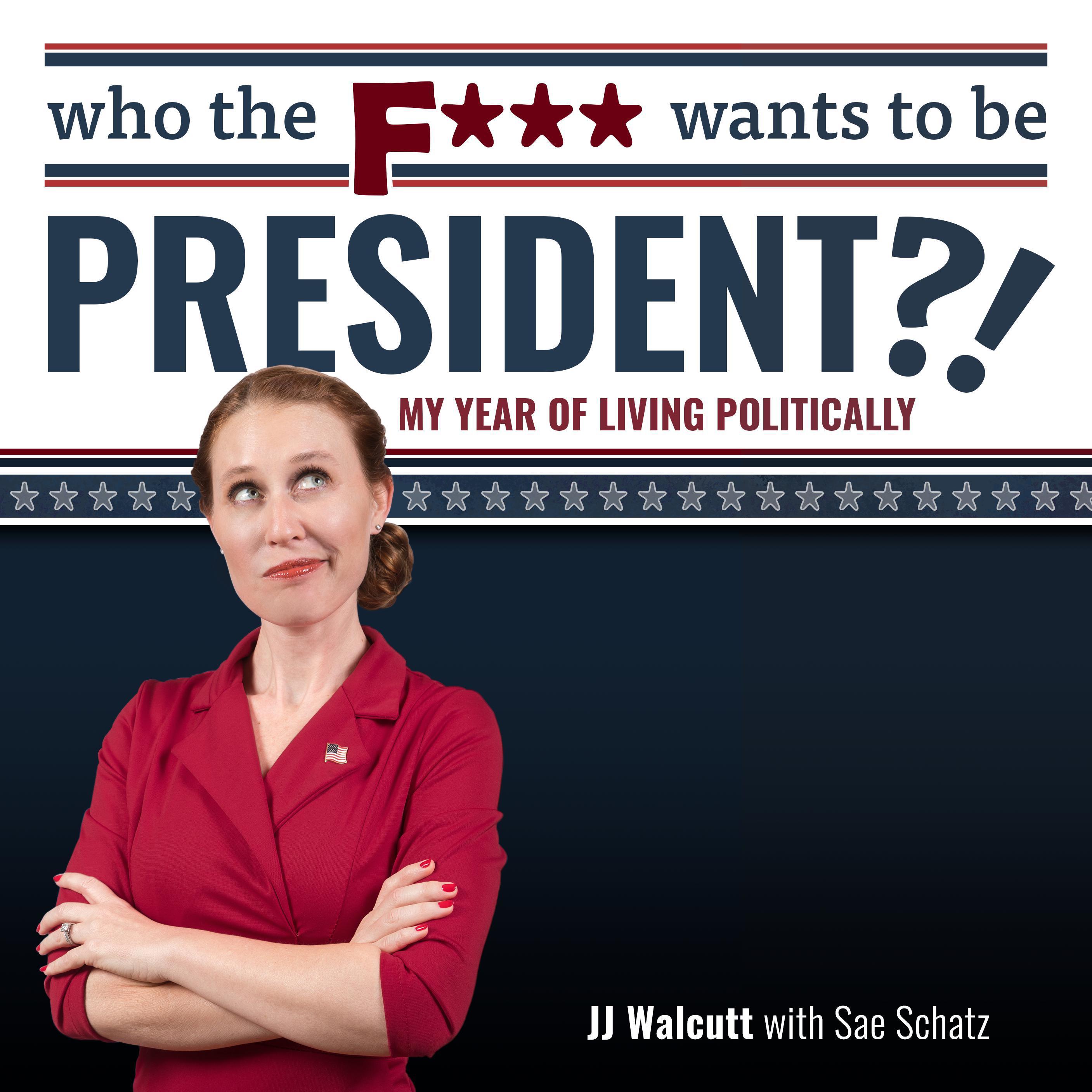 Who the F*** Wants to be President?!