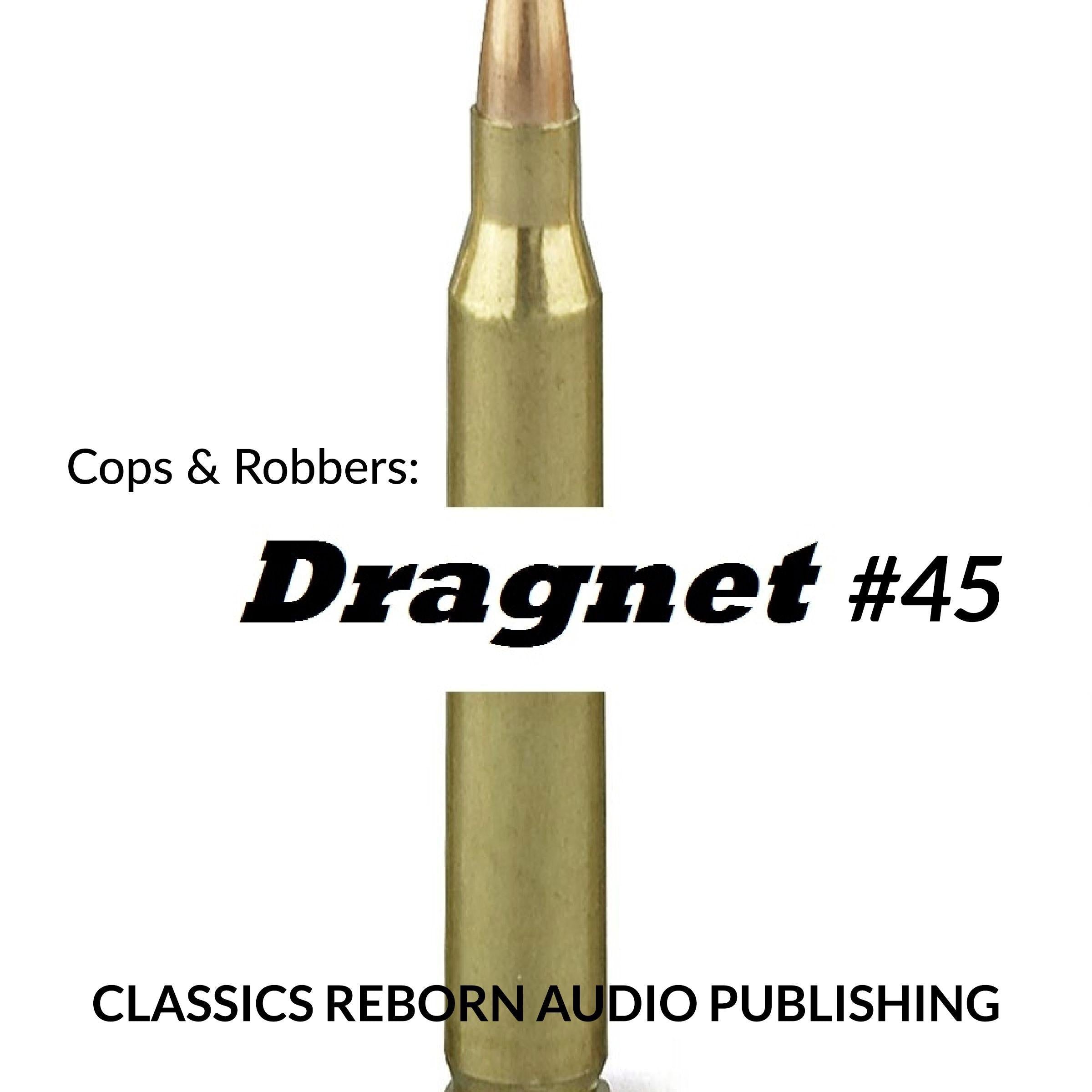 Cops & Robbers: Dragnet #45