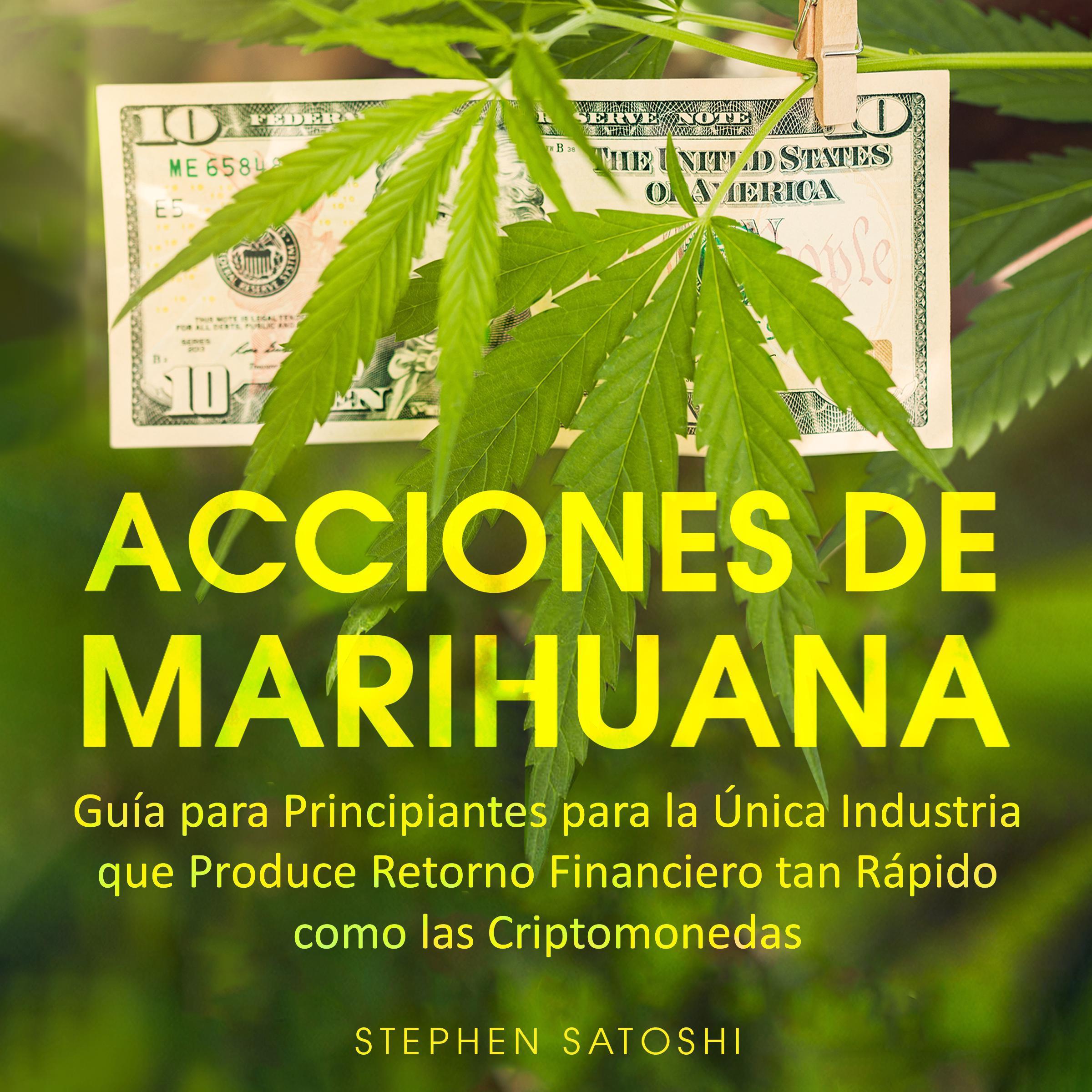 Acciones de Marihuana Guía para Principiantes para la Única Industria que Produce Retorno Financiero tan Rápido como las Criptomonedas