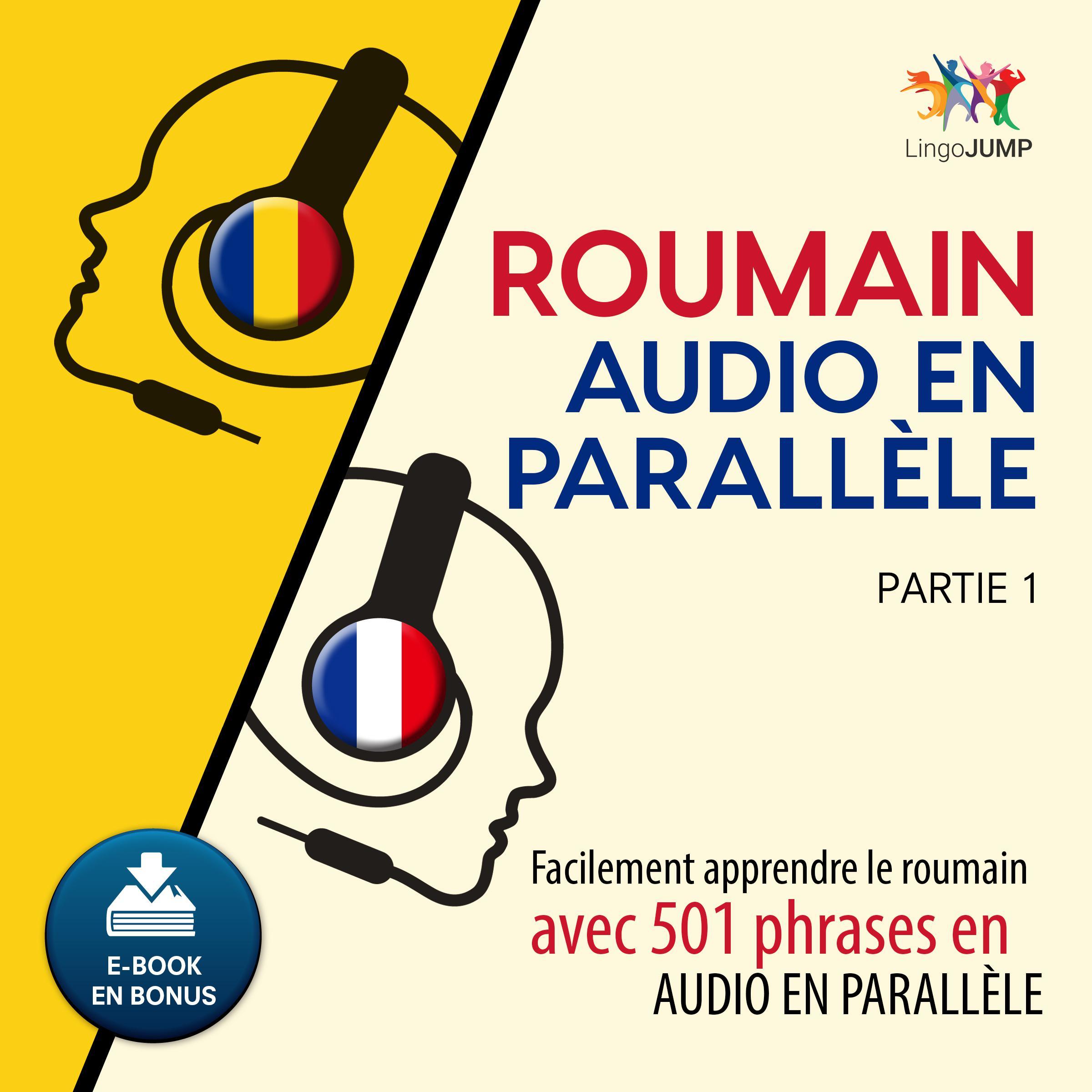 Roumain audio en parallle - Facilement apprendre leroumainavec 501 phrases en audio en parallle - Partie 1