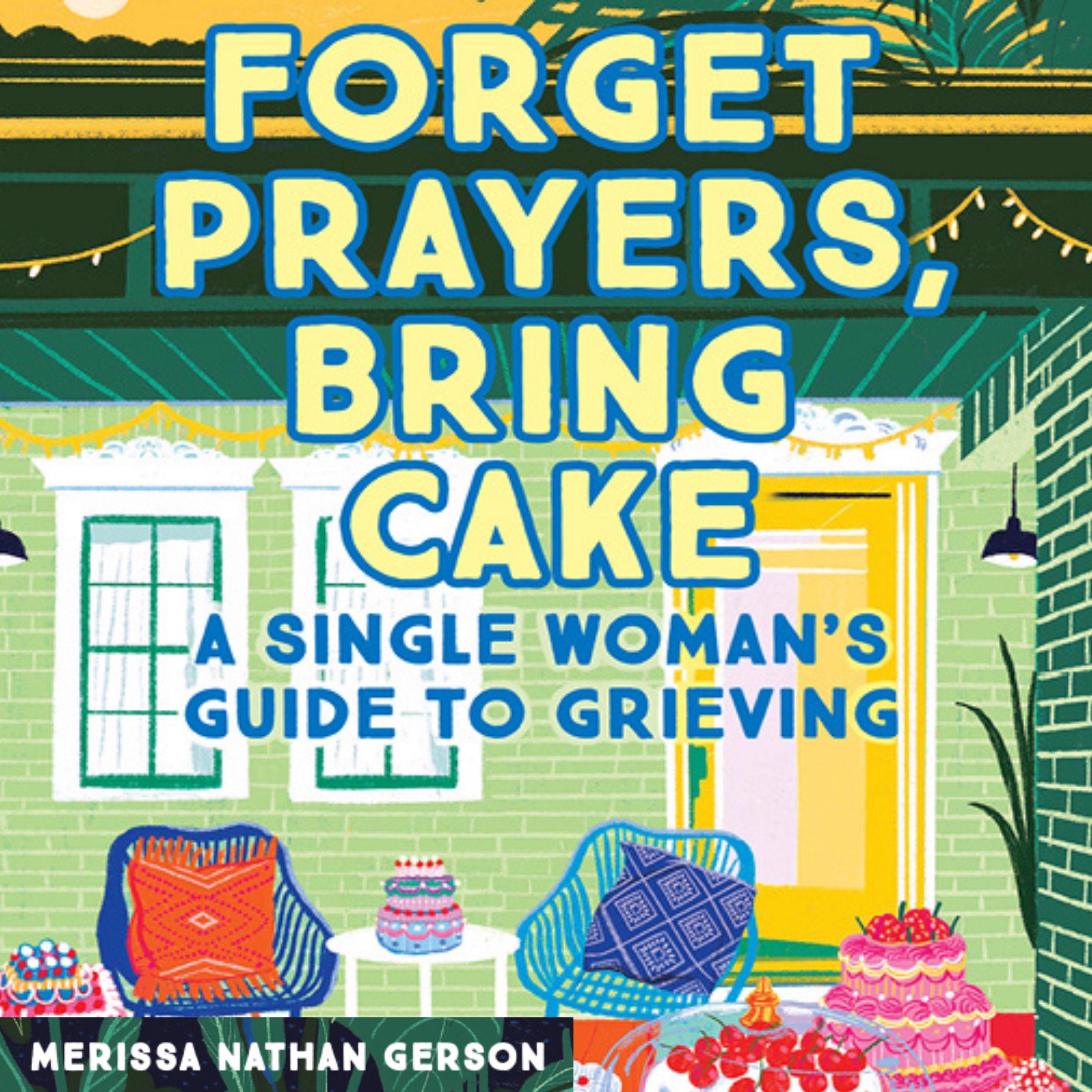 Forget Prayers, Bring Cake