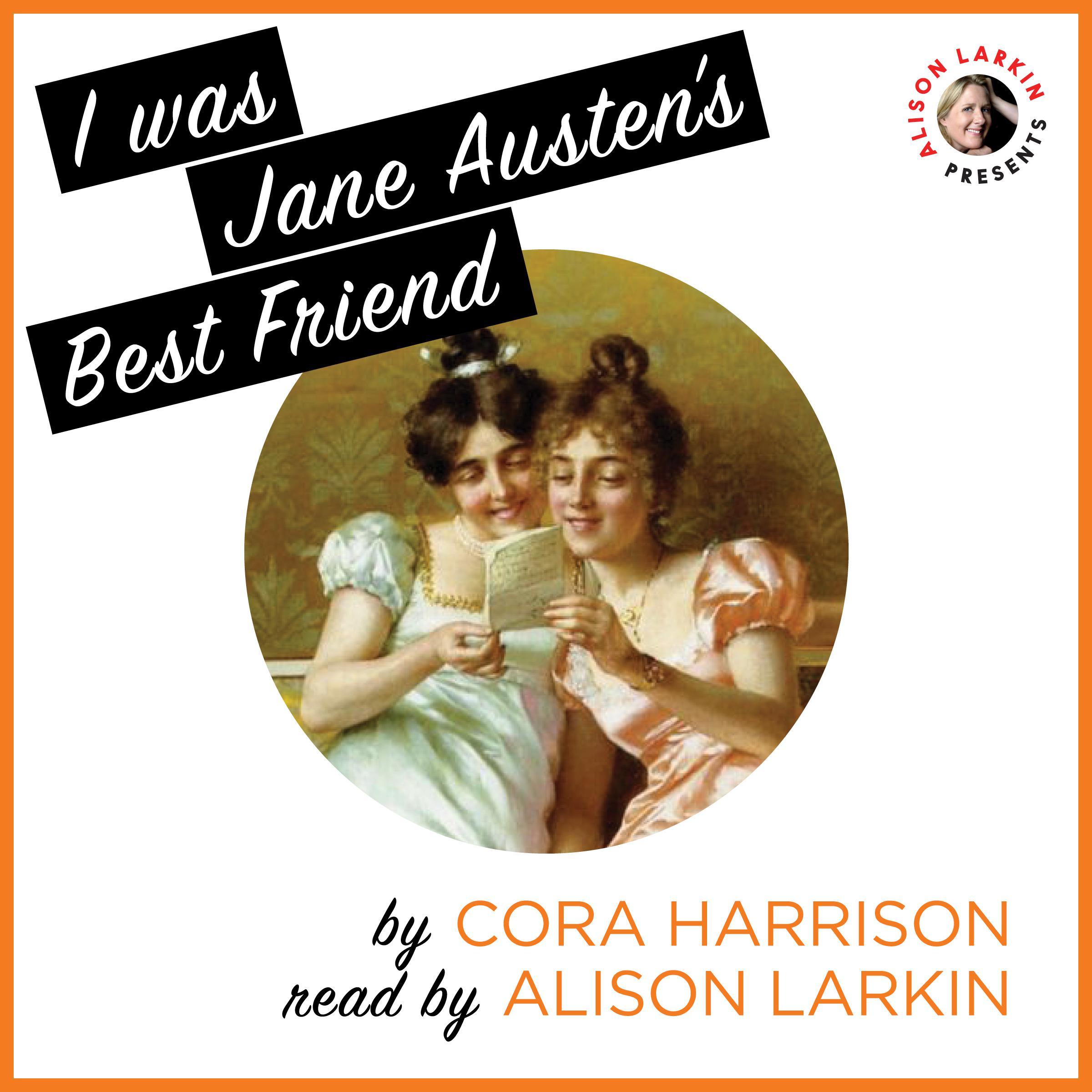 I Was Jane Austen’s Best Friend