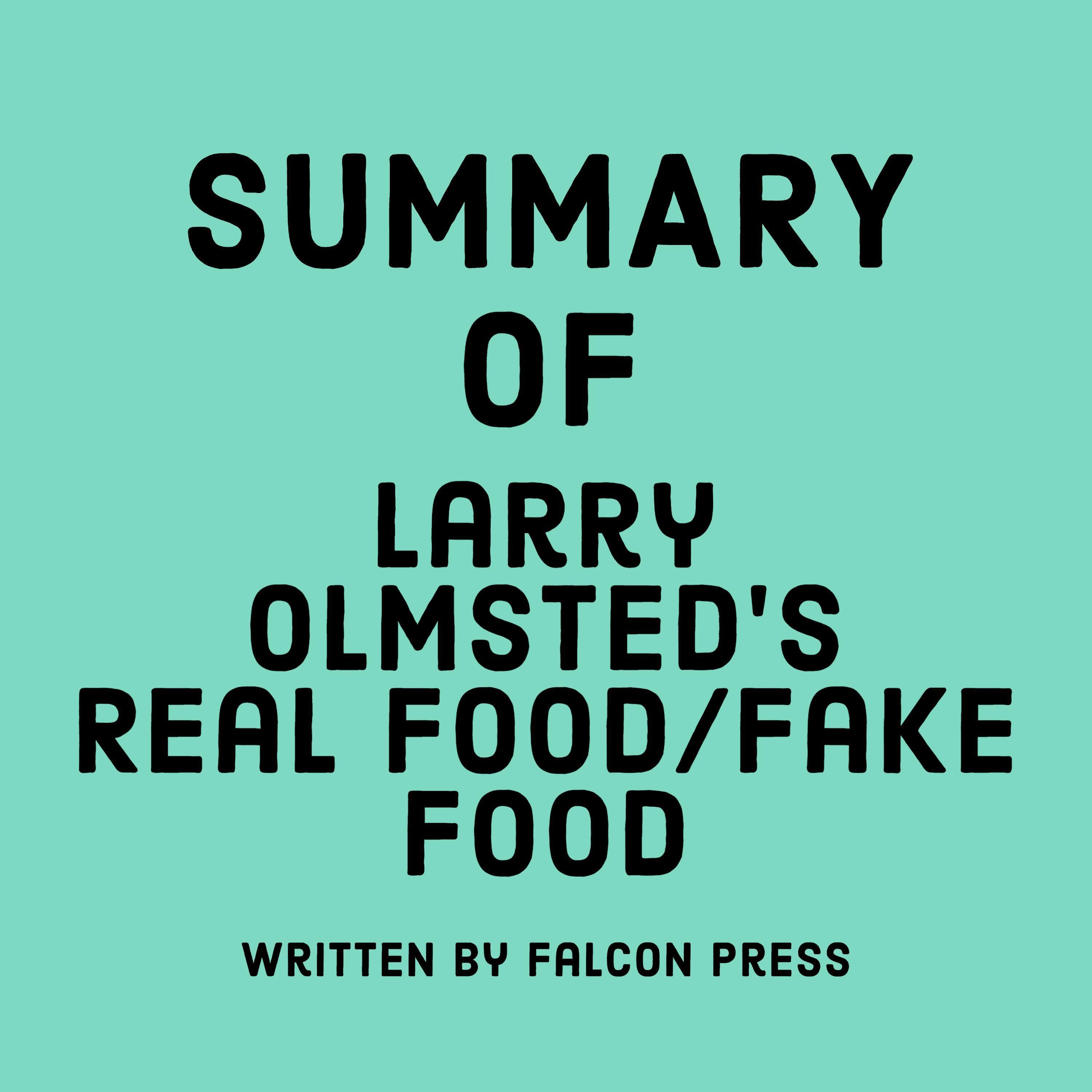 Summary of Larry Olmsted’s Real Food/Fake Food