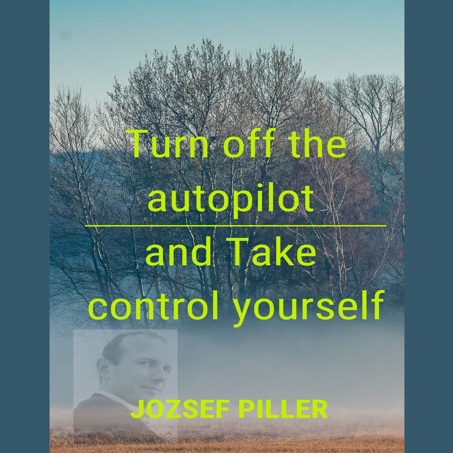 Turn Off the Autopilot and Take Control Yourself