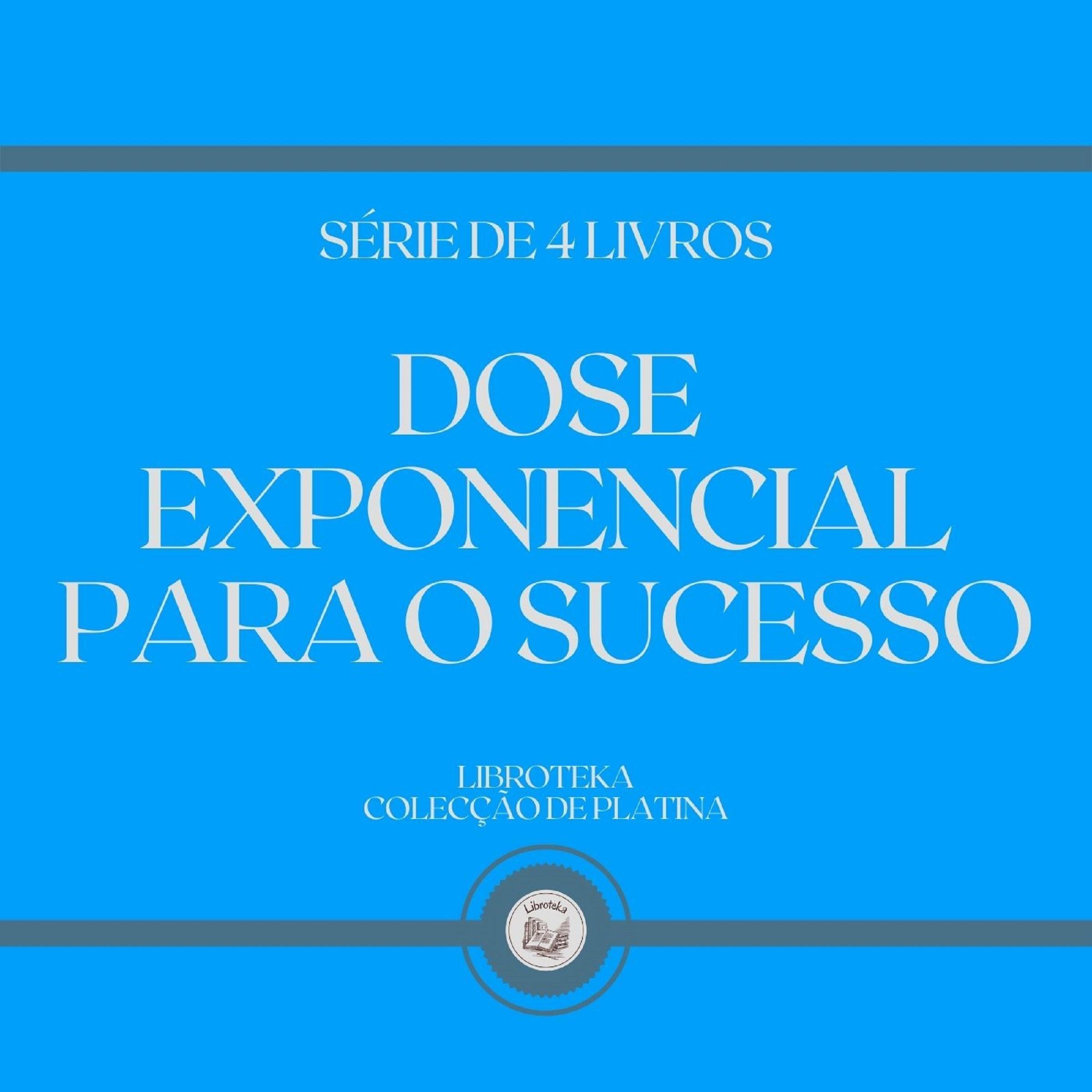 DOSE EXPONENCIAL PARA O SUCESSO (SÉRIE DE 4 LIVROS)