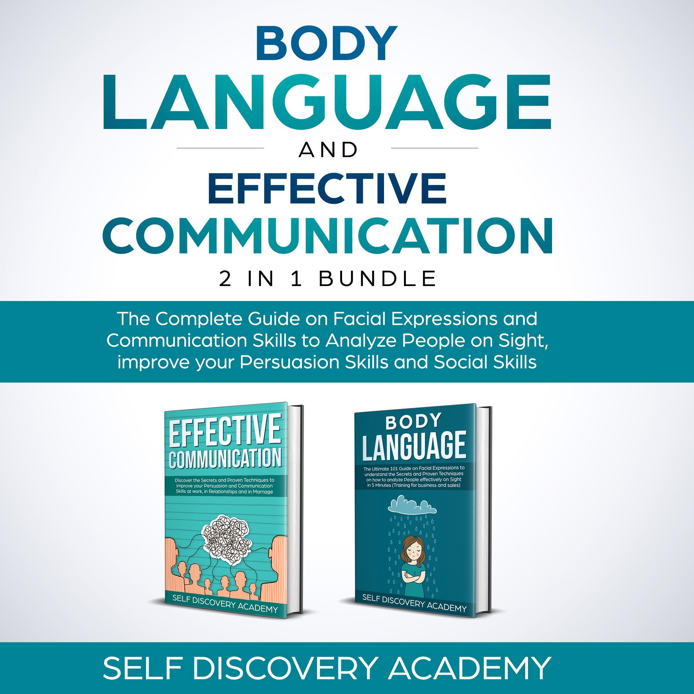 Body Language and Effective Communication 2 in 1 Bundle: The Complete Guide on Facial Expressions and Communication Skills to Analyze People on Sight, improve your Persuasion Skills and and Social Skills