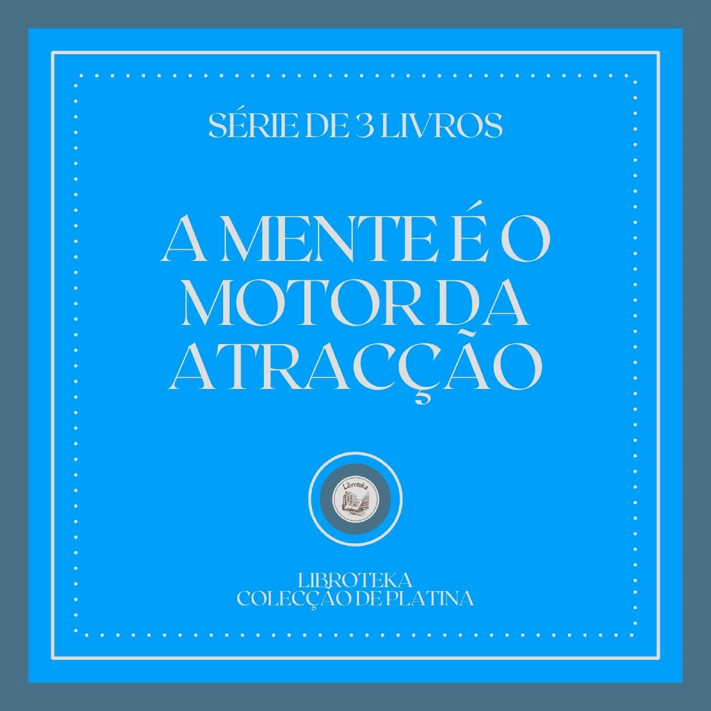 A MENTE É O MOTOR DA ATRACÇÃO (SÉRIE DE 3 LIVROS)