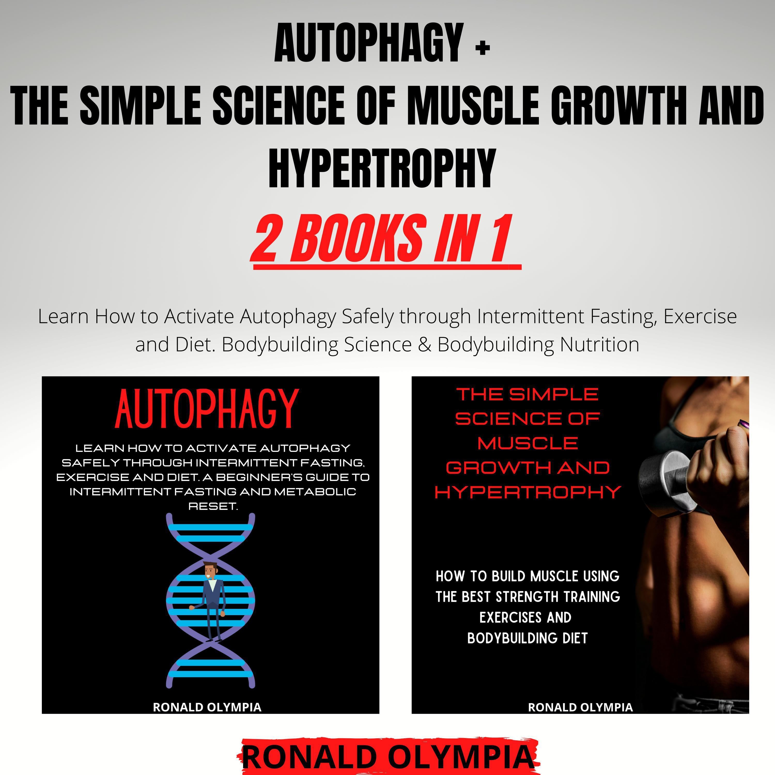 Autophagy + The Simple Science of Muscle Growth and Hypertrophy 2 Books in 1
