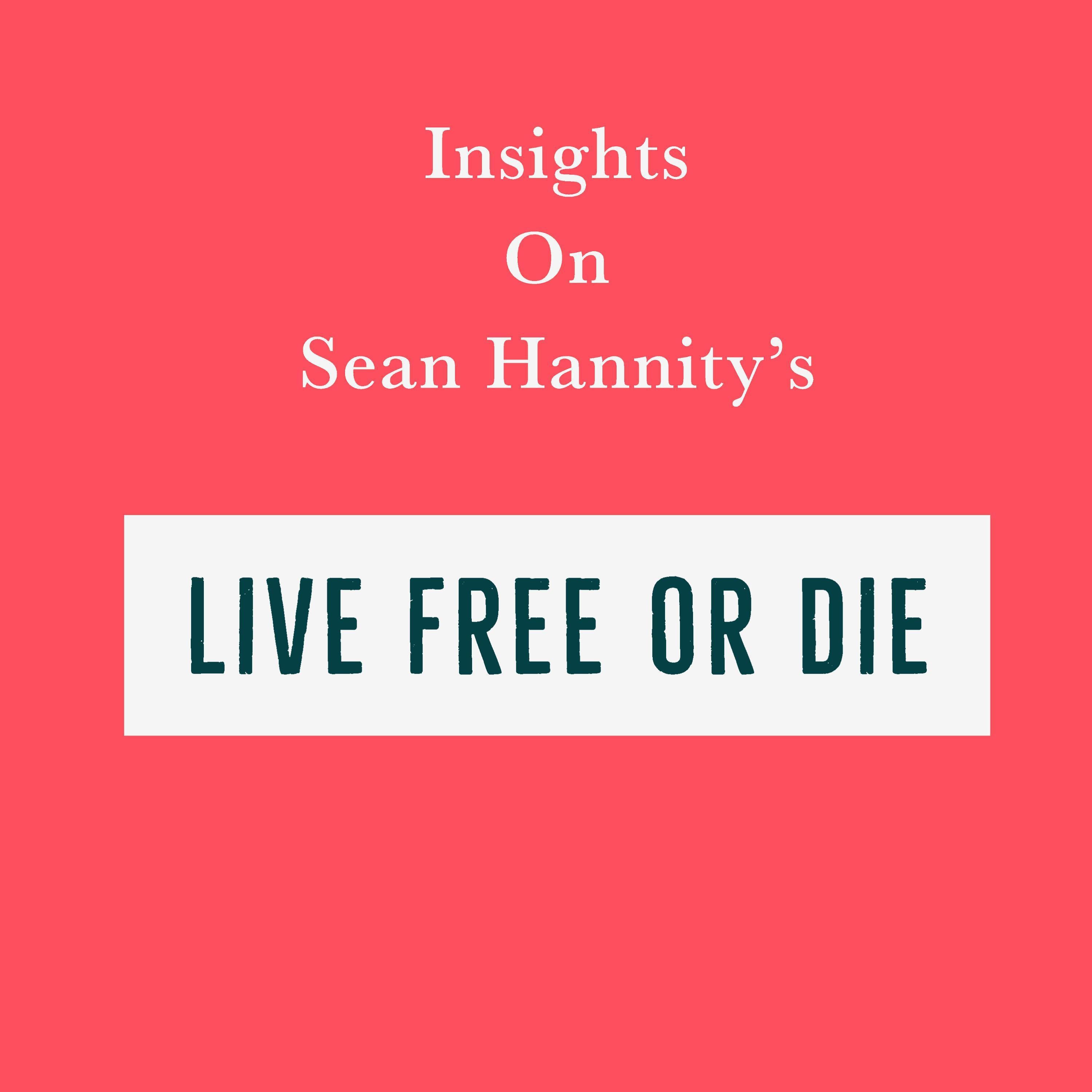 Insights on Sean Hannity’s Live Free or Die