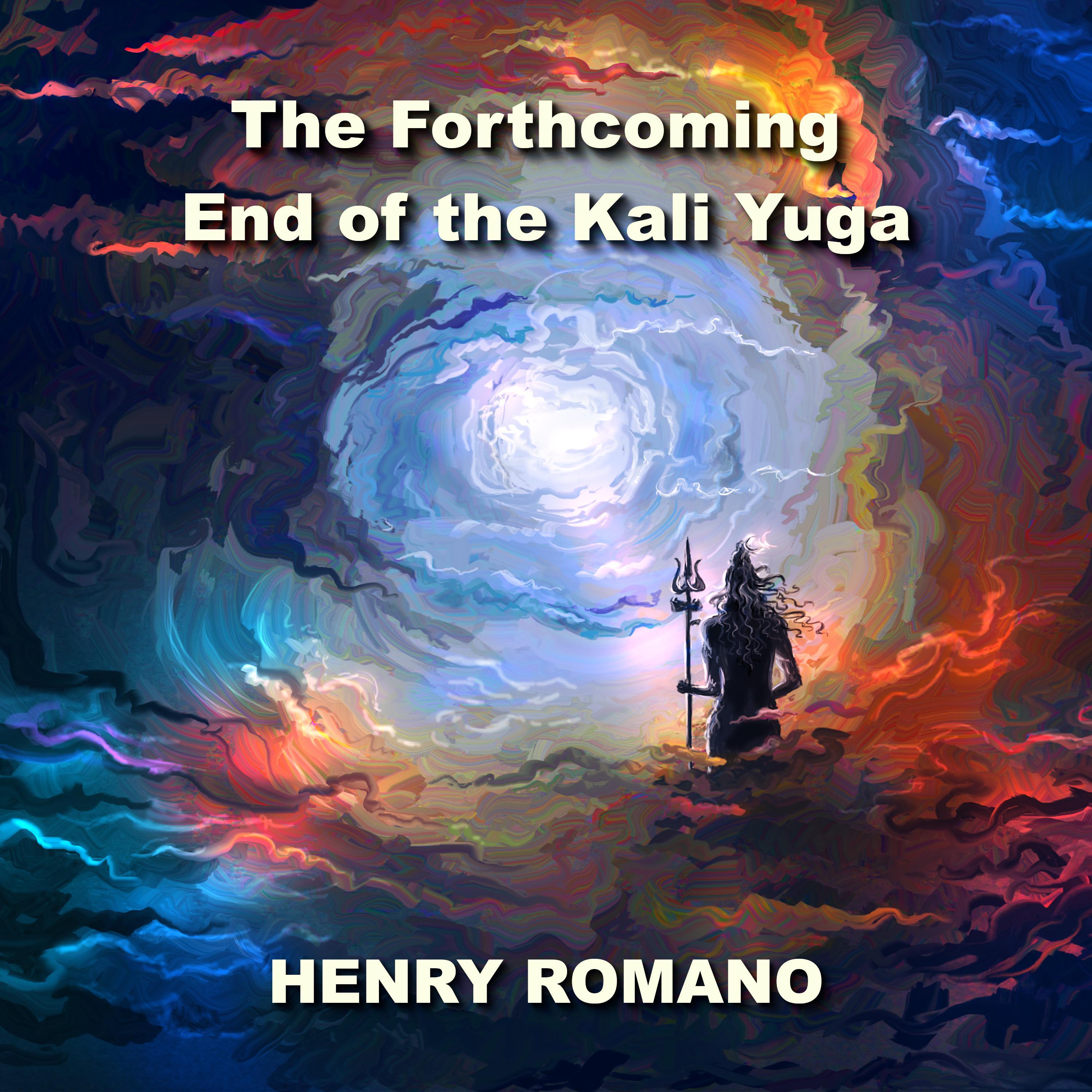 The Forthcoming End of the Kali Yuga