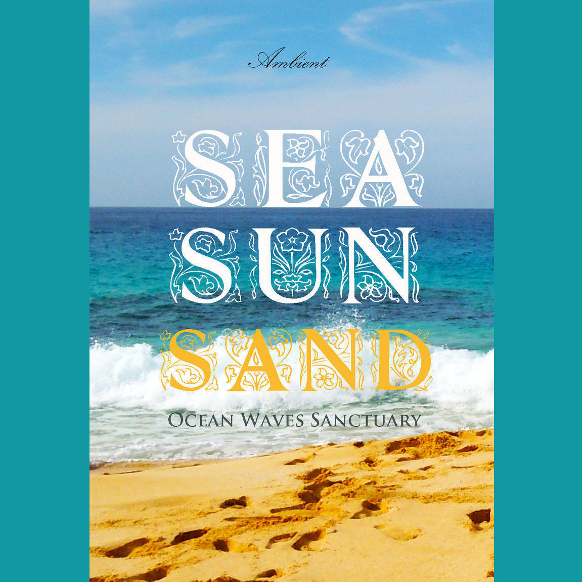 Sea Sun Sand: Ocean Waves Sanctuary