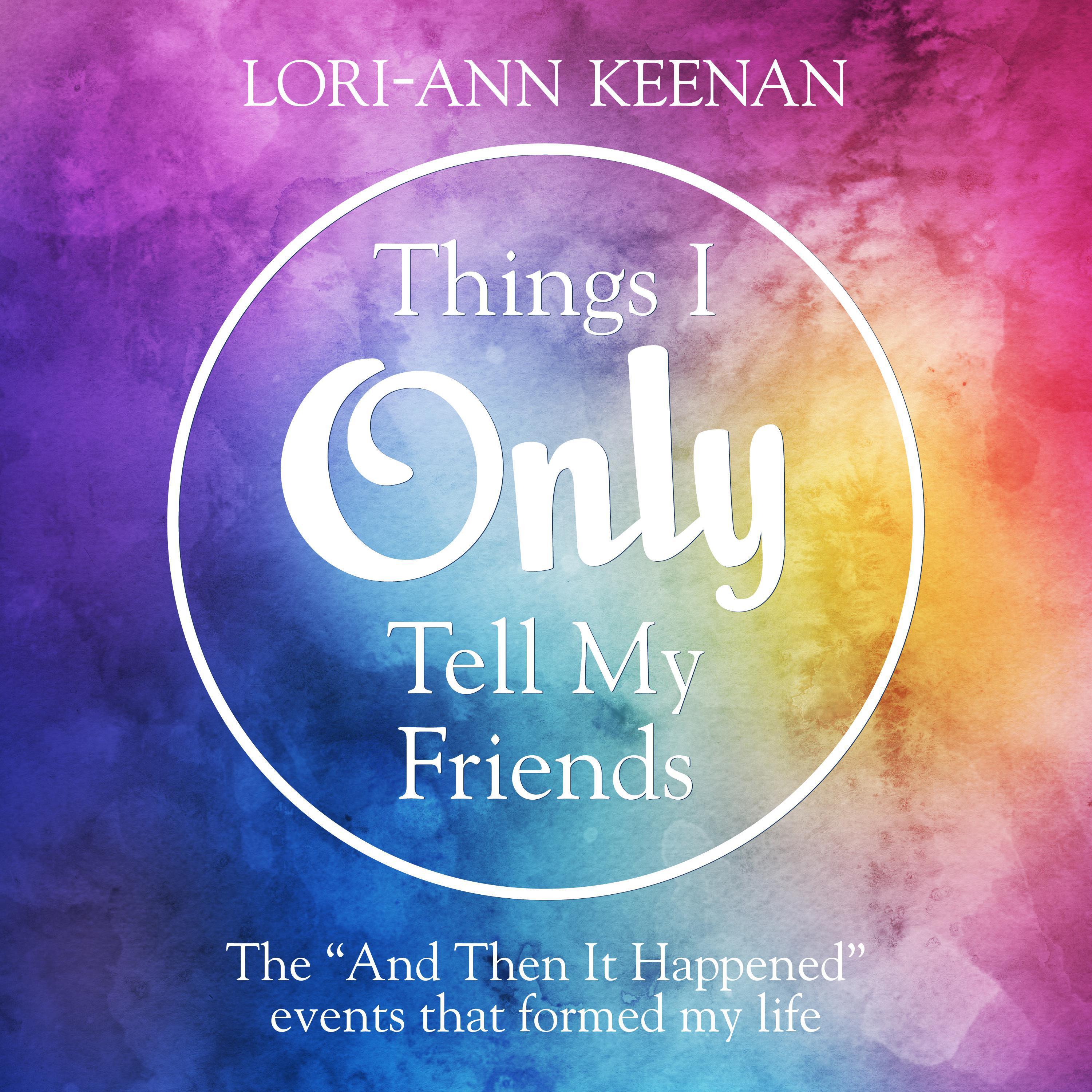 Things I Only Tell My Friends