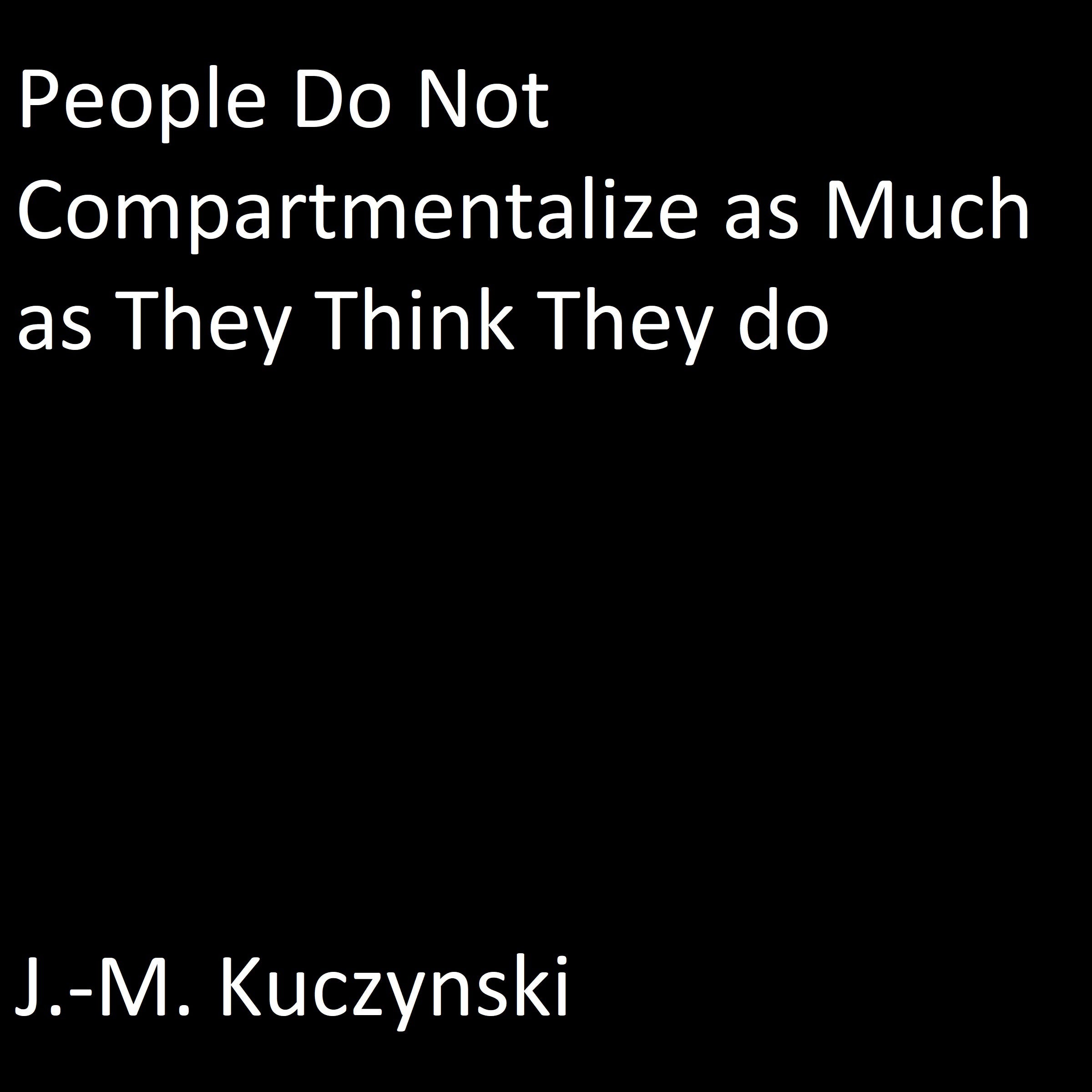 People Do Not Compartmentalize as Much as They Think They Do