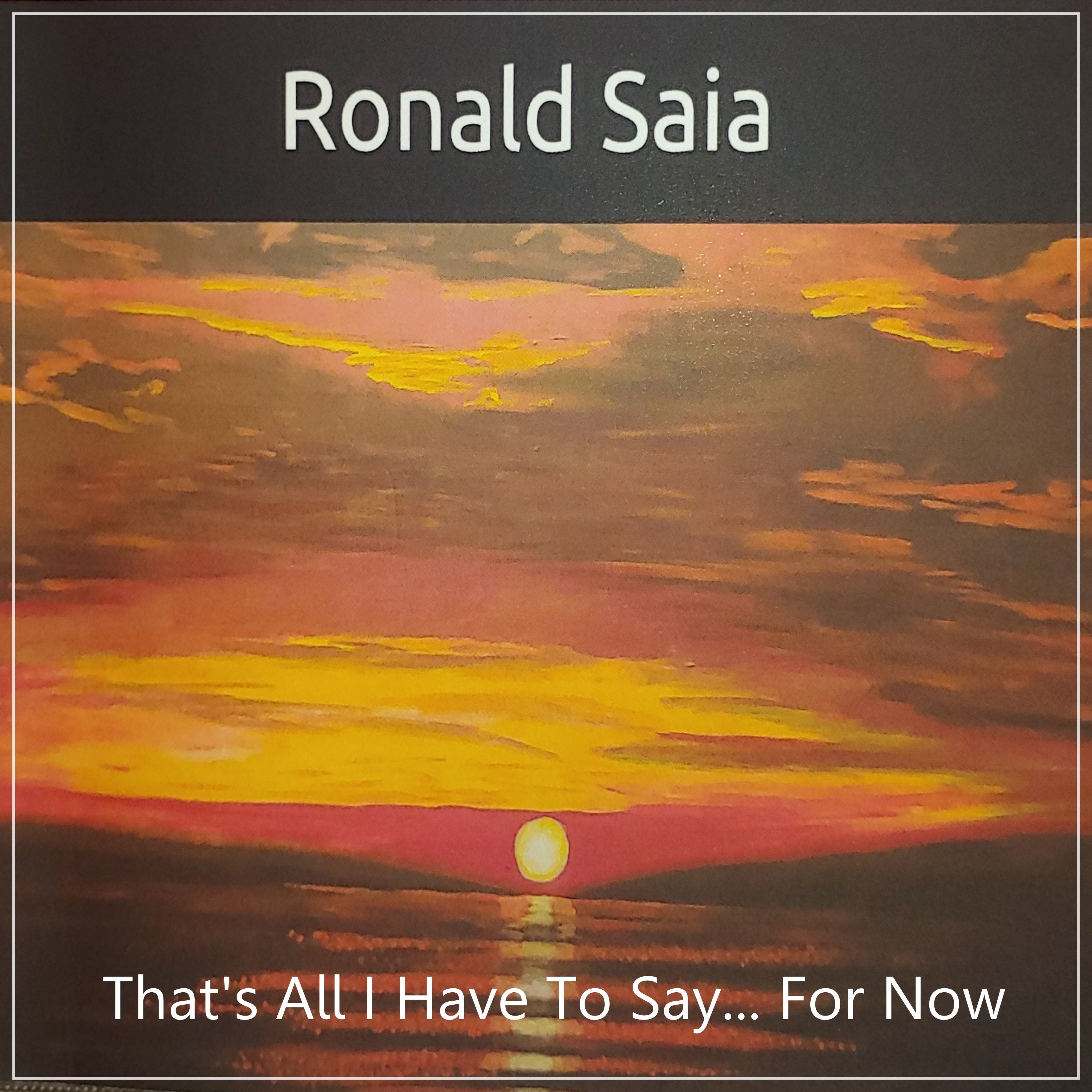 That's All I Have To Say... For Now