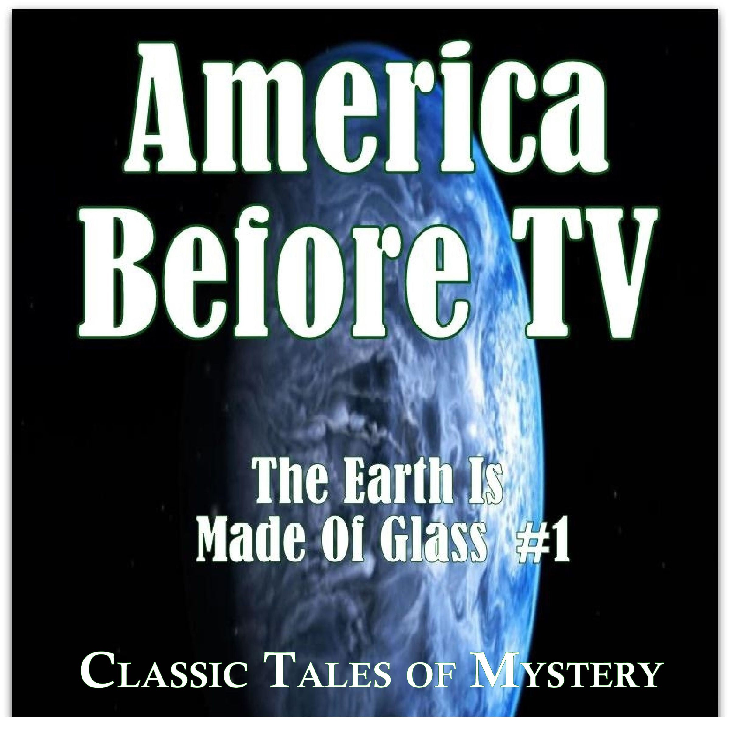 America Before TV - The Earth Is Made Of Glass #1
