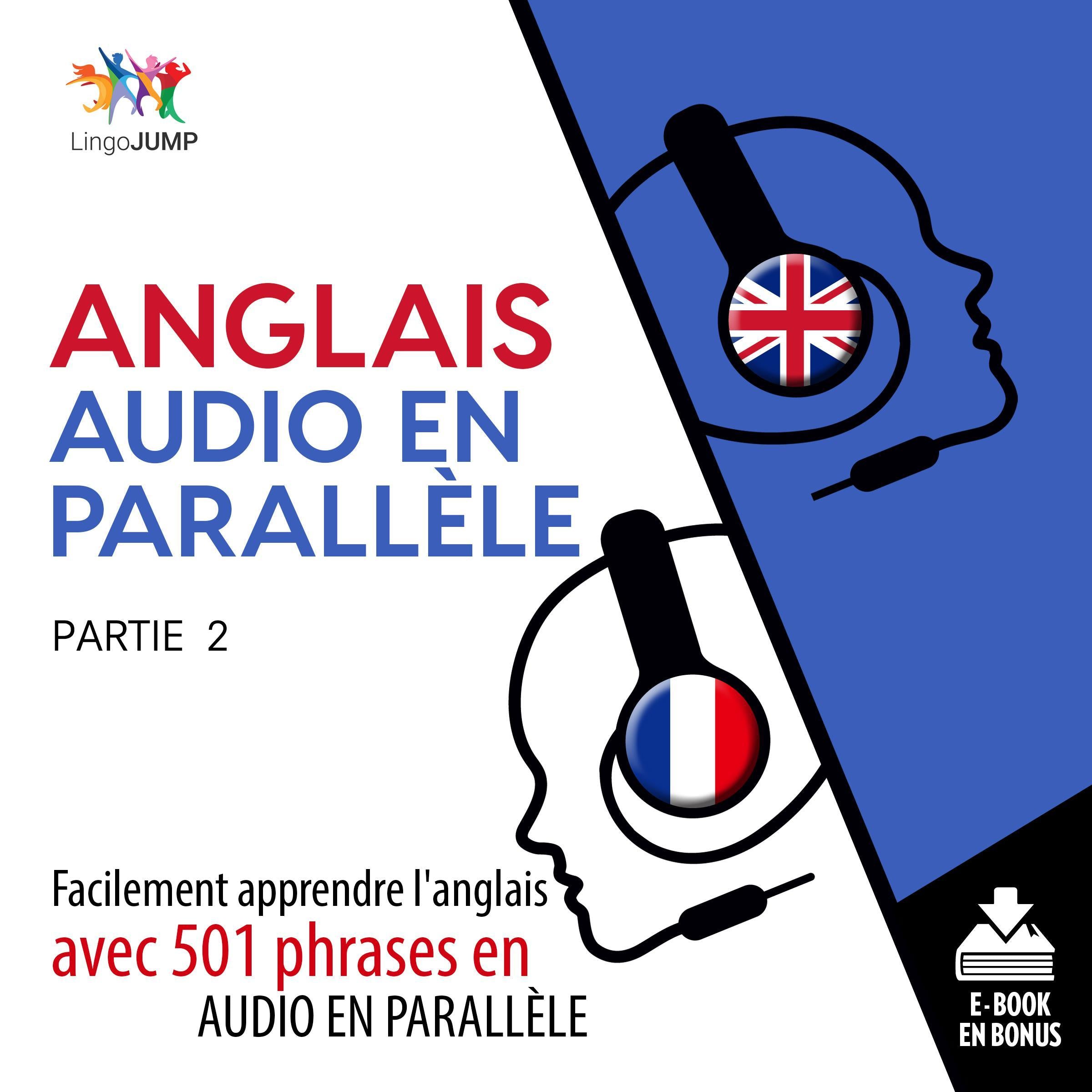 Anglais audio en parallle - Facilement apprendre l'anglais avec 501 phrases en audio en paralllle -Partie 2