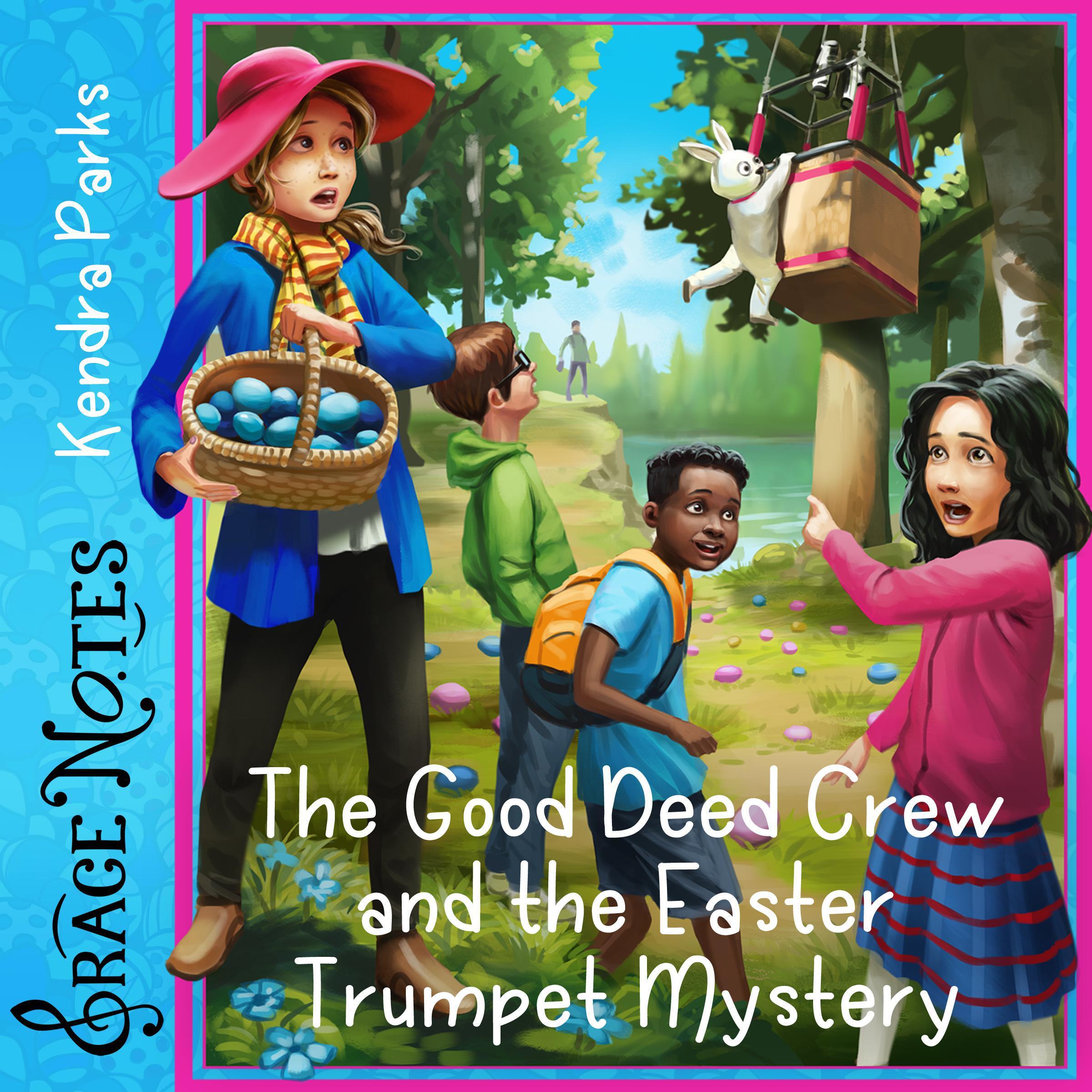 The Good Deed Crew and the Easter Trumpet Mystery