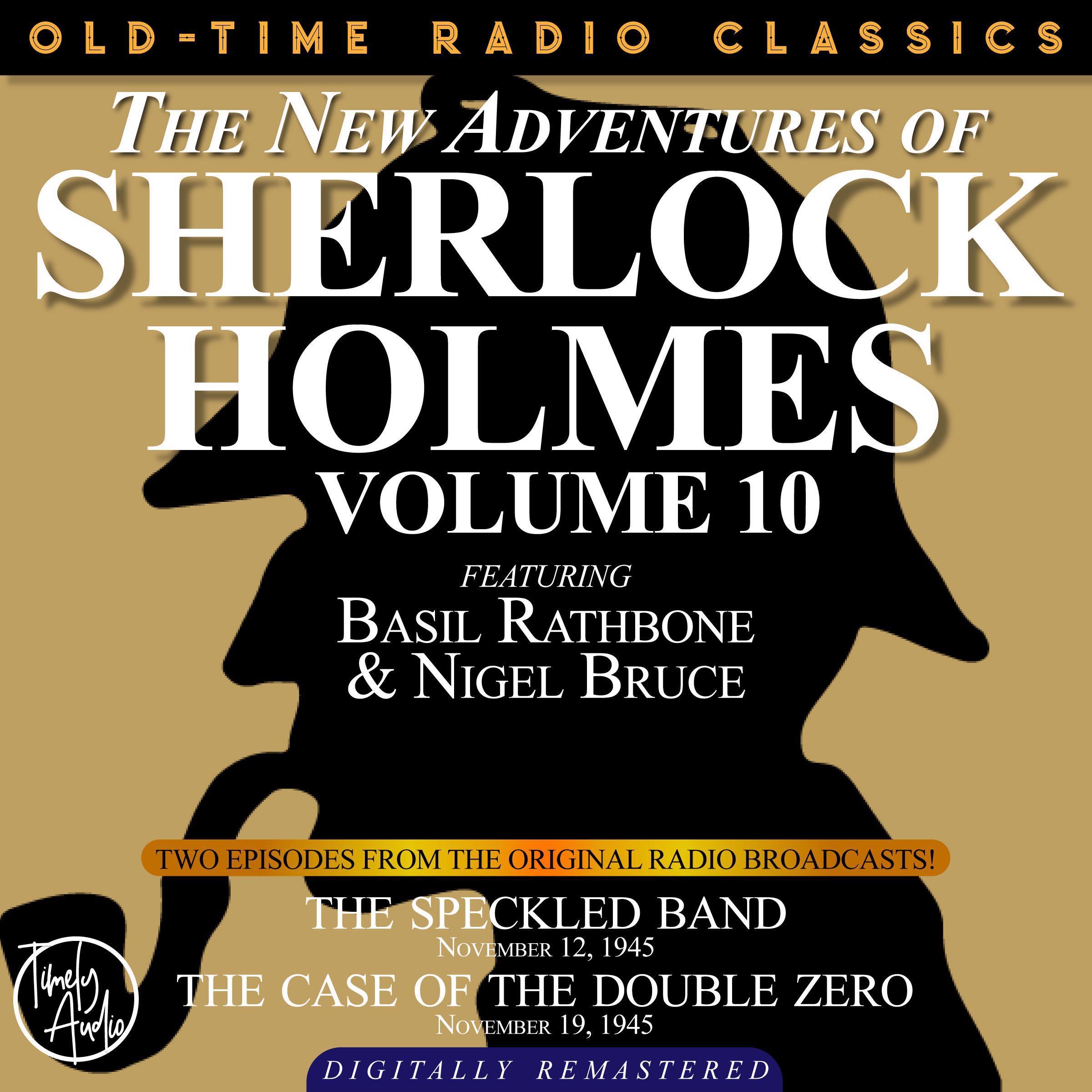 The New Adventures of Sherlock Holmes, Volume 10: Episode 1: The Speckled Band Episode 2: The Case of the Doubled Zero