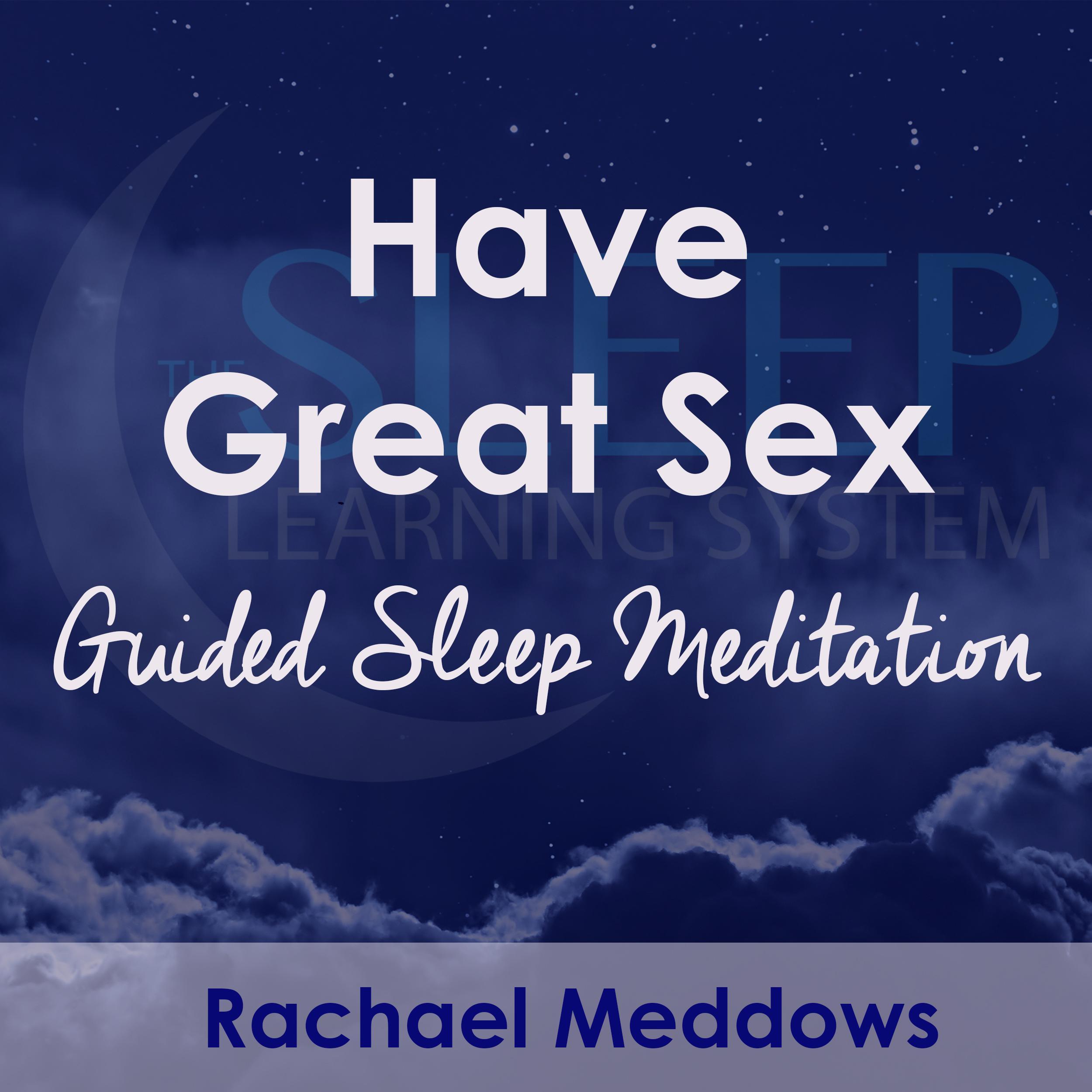Have Great Sex, Guided Sleep Meditation