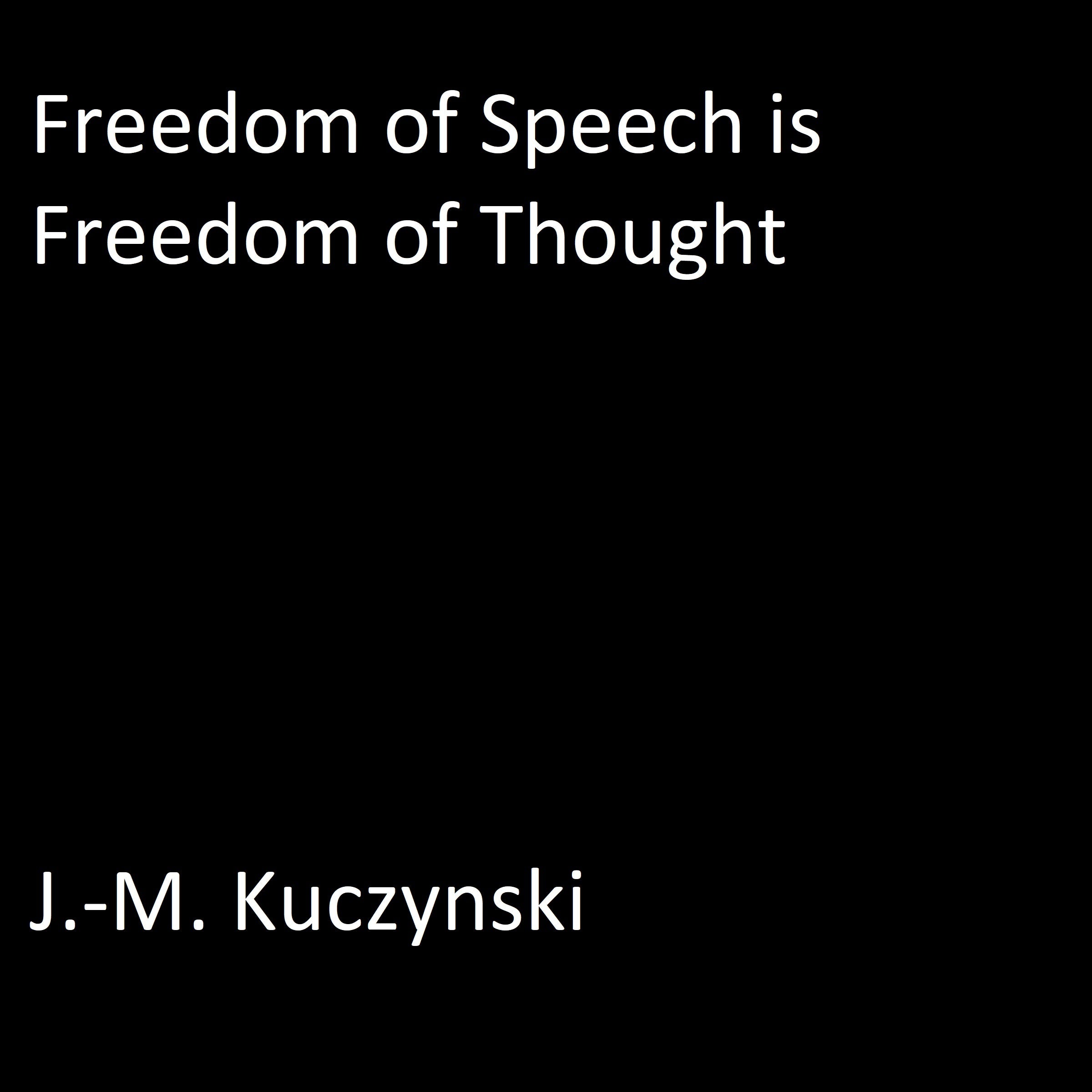 Freedom of Speech is Freedom of Thought