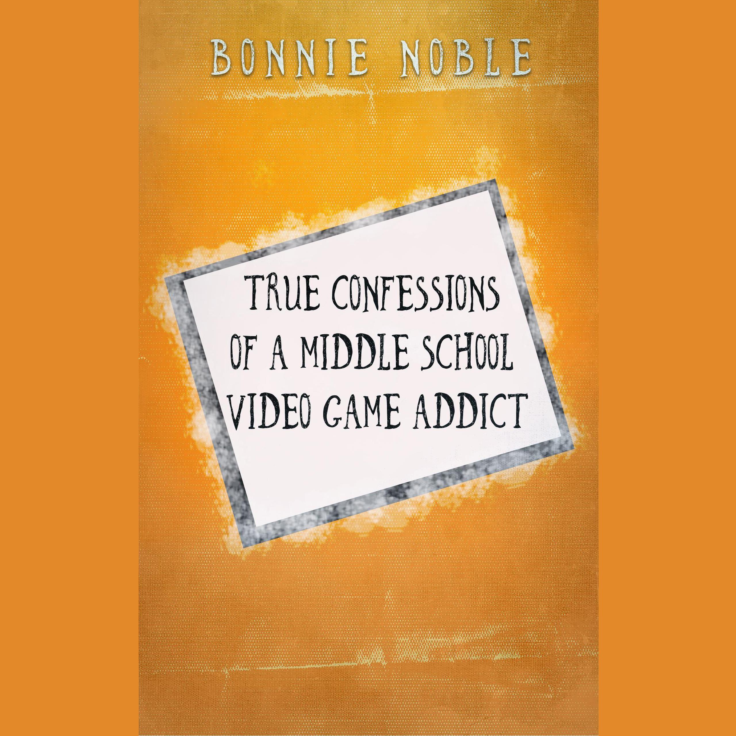 True Confessions of a Middle School Video Game Addict